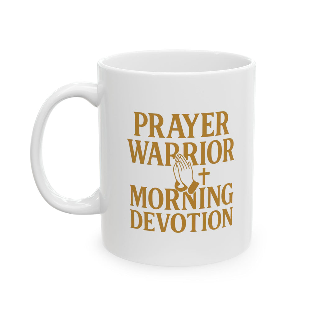 Prayer Warrior Morning Devotion Coffee Mug | Unique Gift | Ceramic Mug