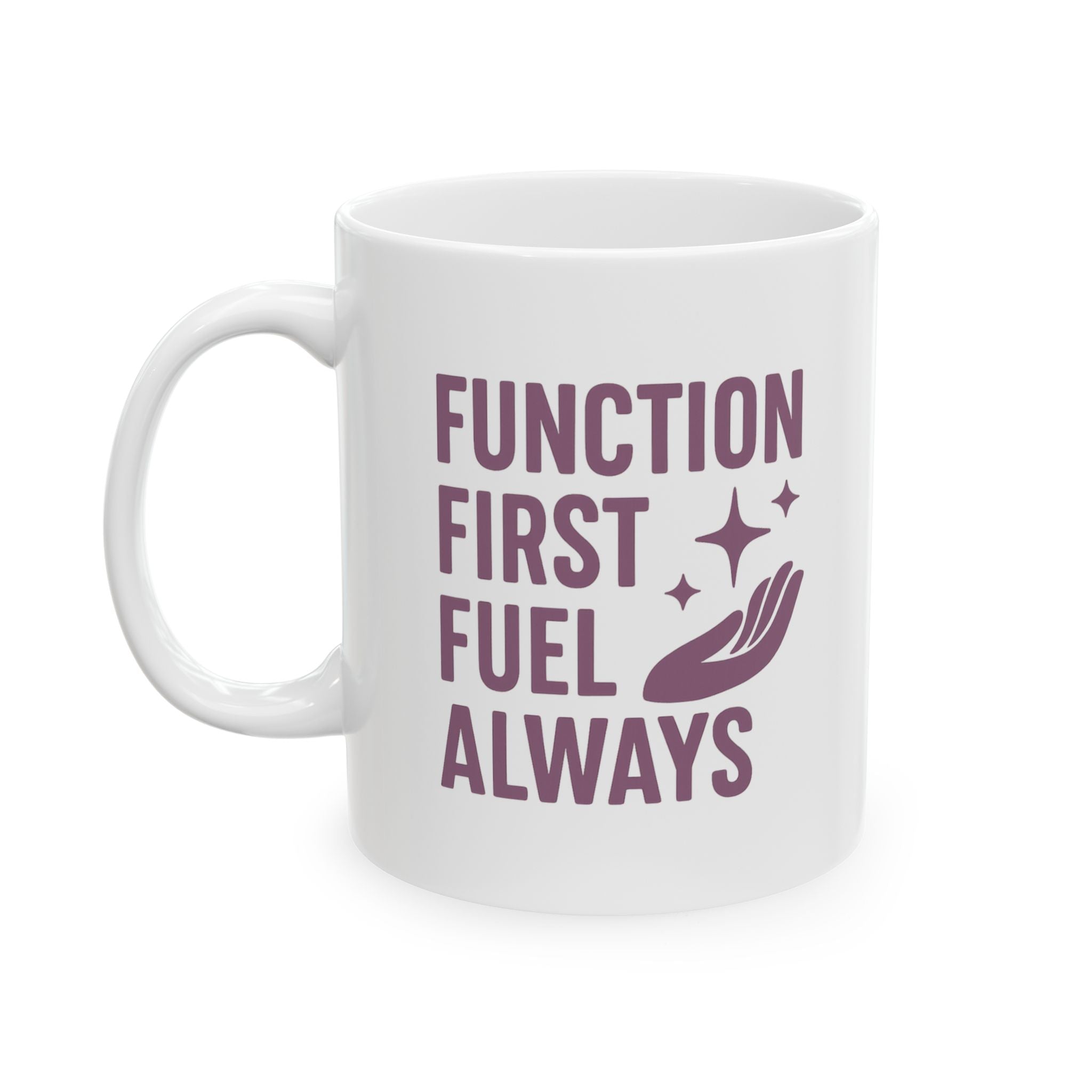 Occupational Therapist Function First Fuel Always Coffee Mug | Unique Gift | Ceramic Mug