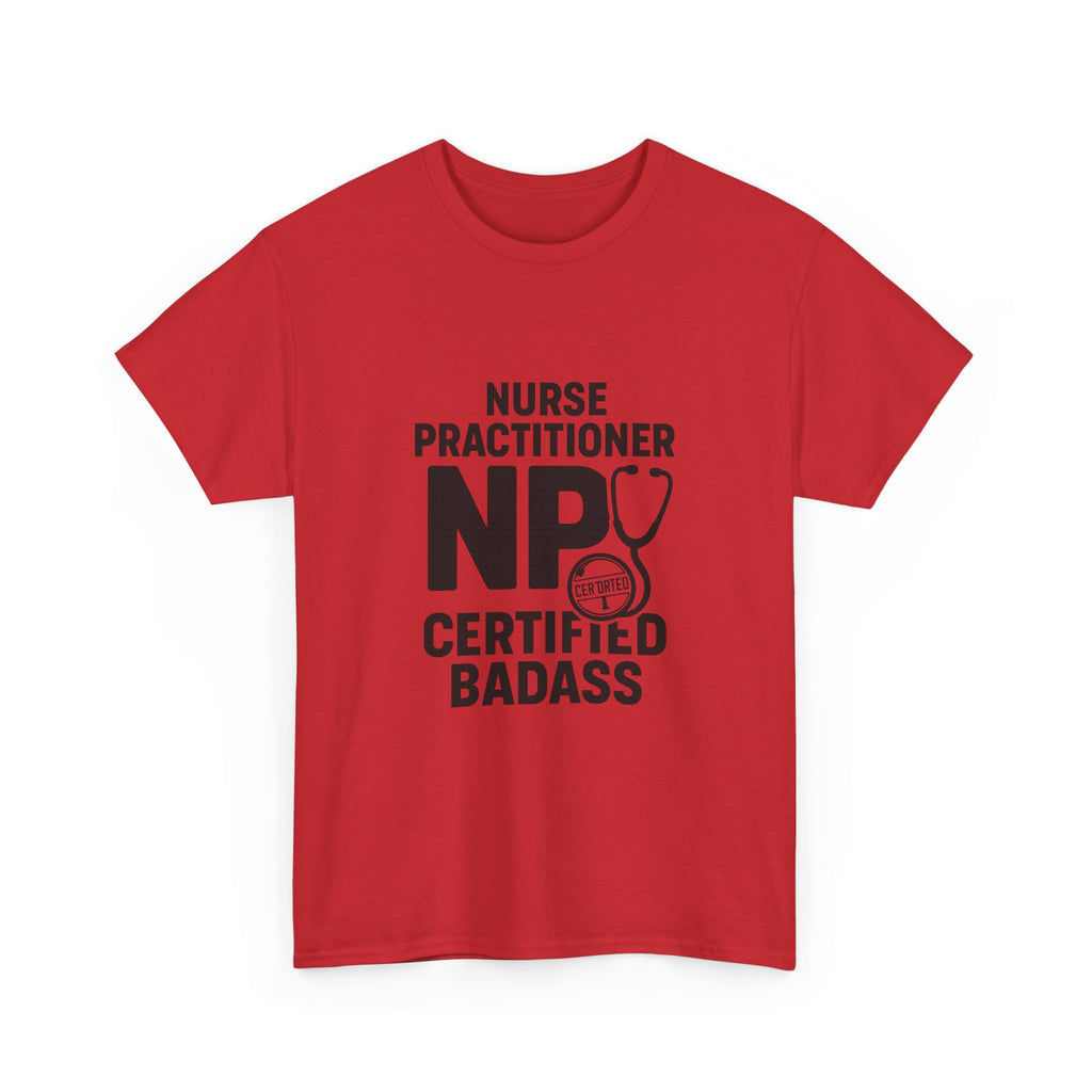 Nurse Practitioner NP Certified Badass T-Shirt | Nurse Gift | Graphic Tee