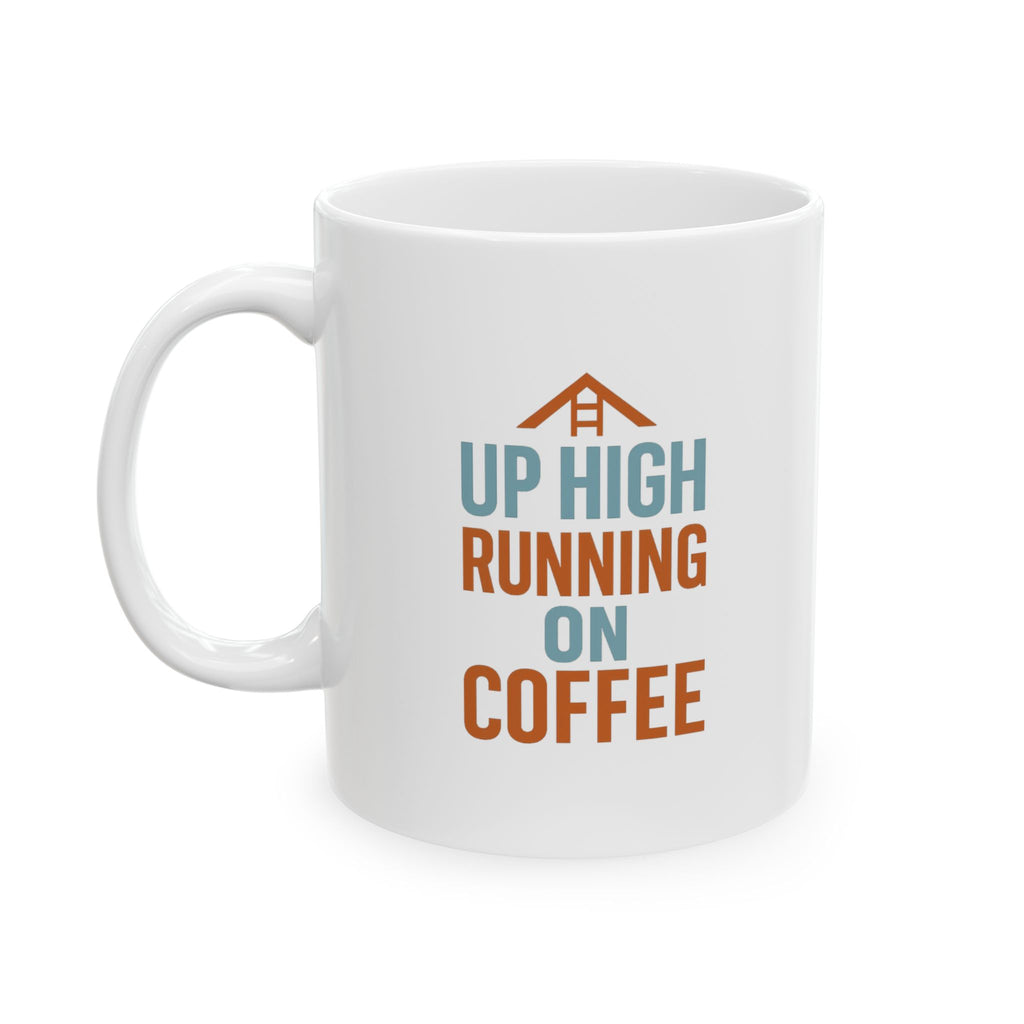 Roofer Up High And Running On Coffee Coffee Mug | Coffee Lover Gift | Ceramic Mug