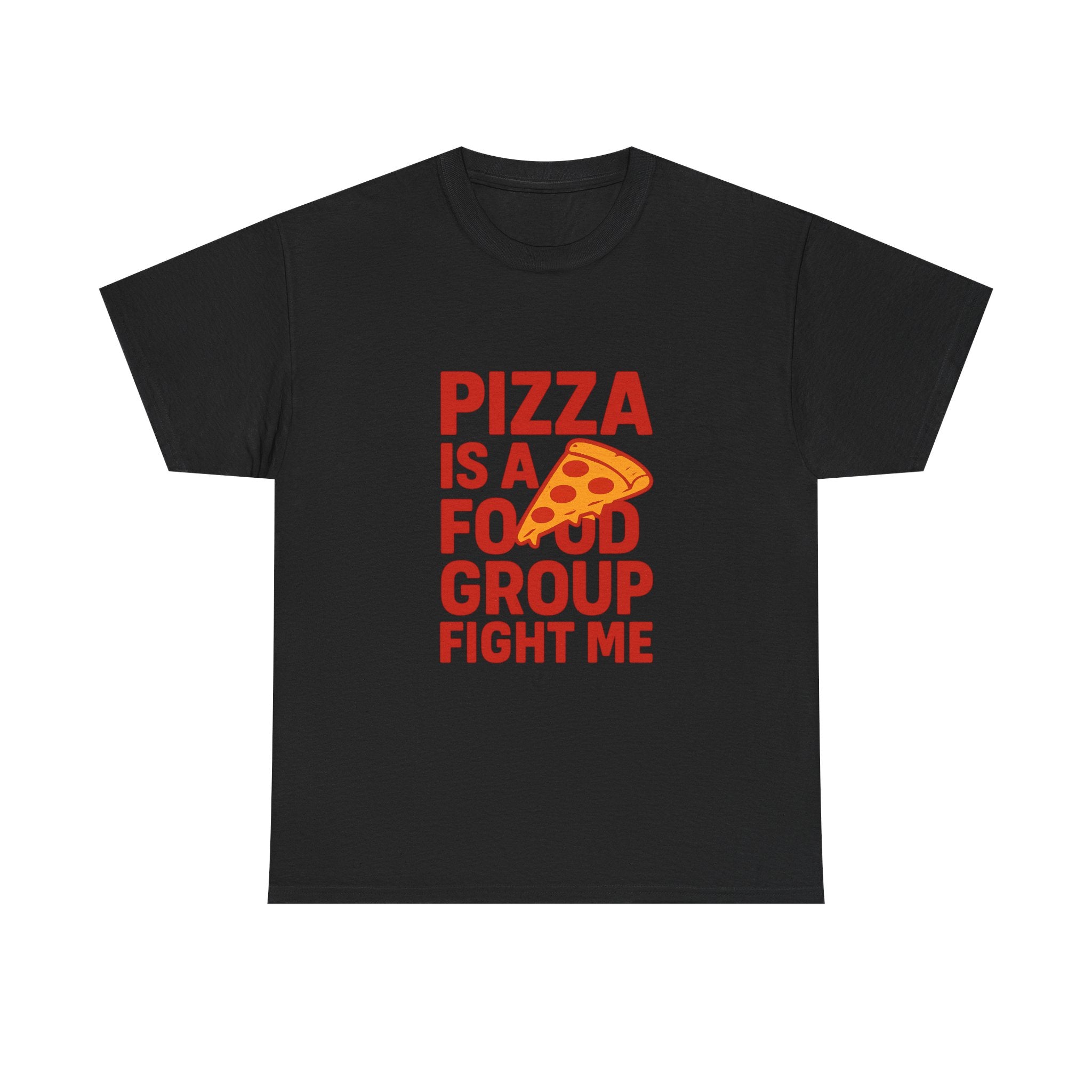 Pizza Is A Food Group Fight Me T-Shirt | Unique Gift | Graphic Tee