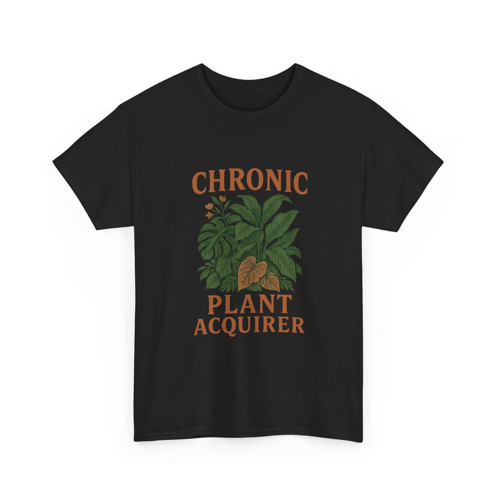 Chronic Plant Acquirer T-Shirt | Unique Gift | Graphic Tee