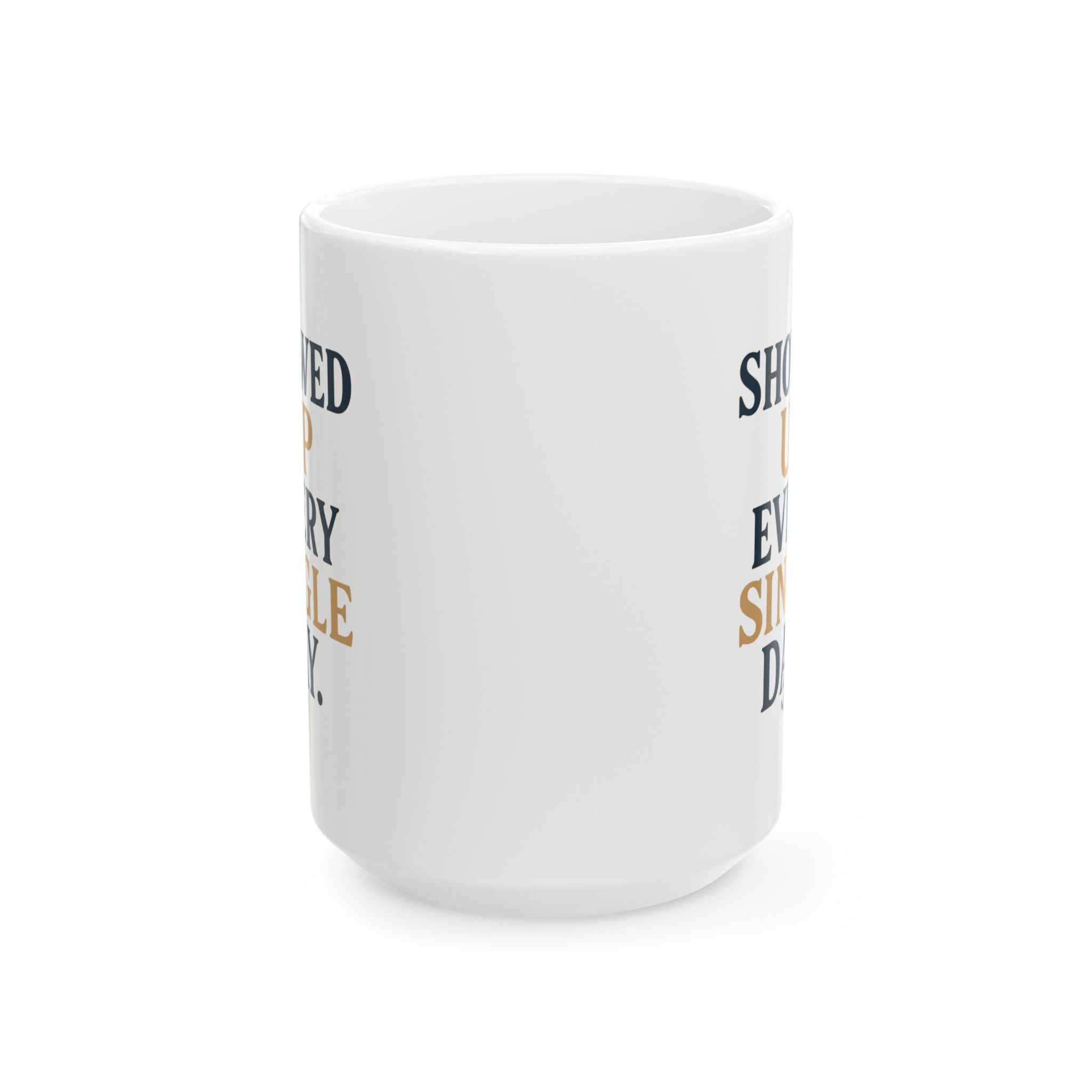 Bonus Dad Showed Up Every Single Day Coffee Mug | Gift for Dad | Ceramic Mug