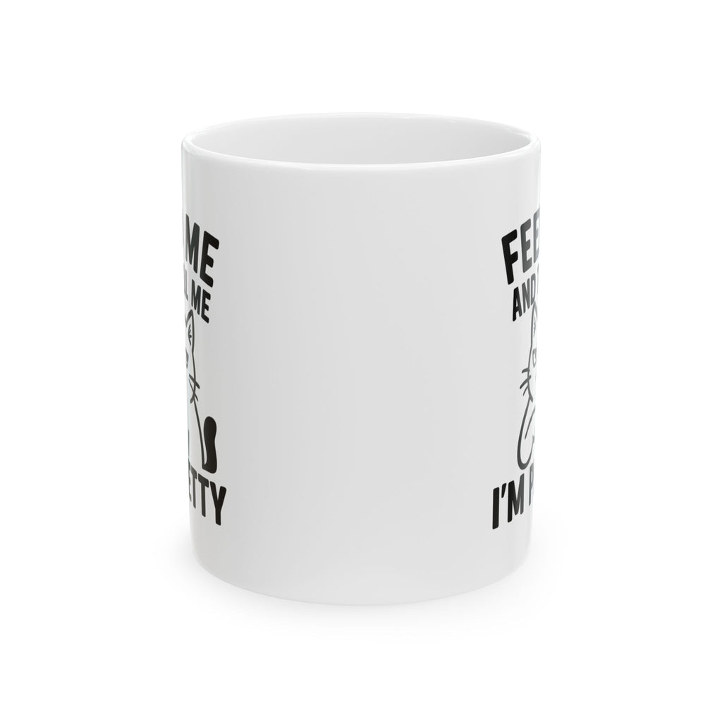 Feed Me And Tell Me Im Pretty Cat Coffee Mug | Funny Cat Gift | Ceramic Mug