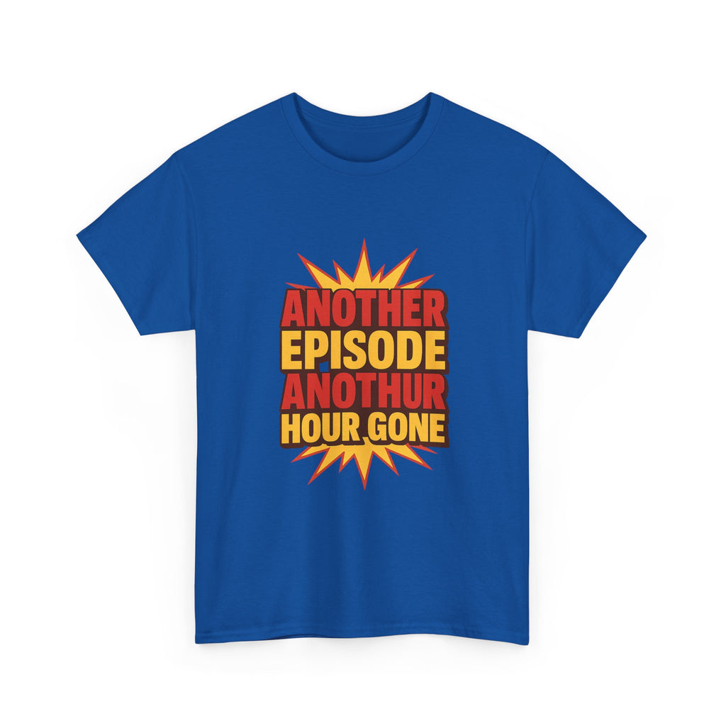Anime Fan Another Episode Another Hour Gone T-Shirt | Unique Gift | Graphic Tee