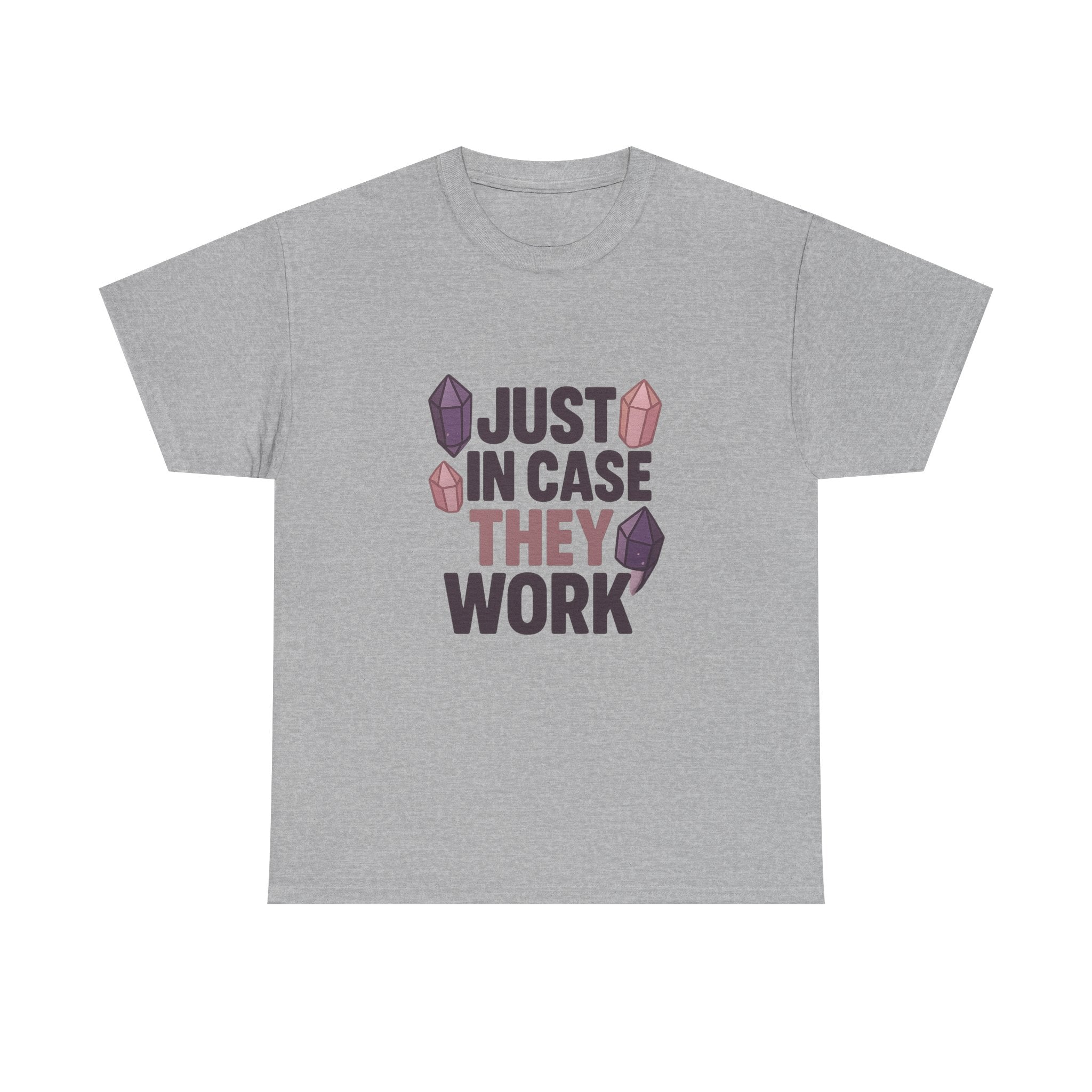 Crystal Collector Just In Case They Work T-Shirt | Unique Gift | Graphic Tee