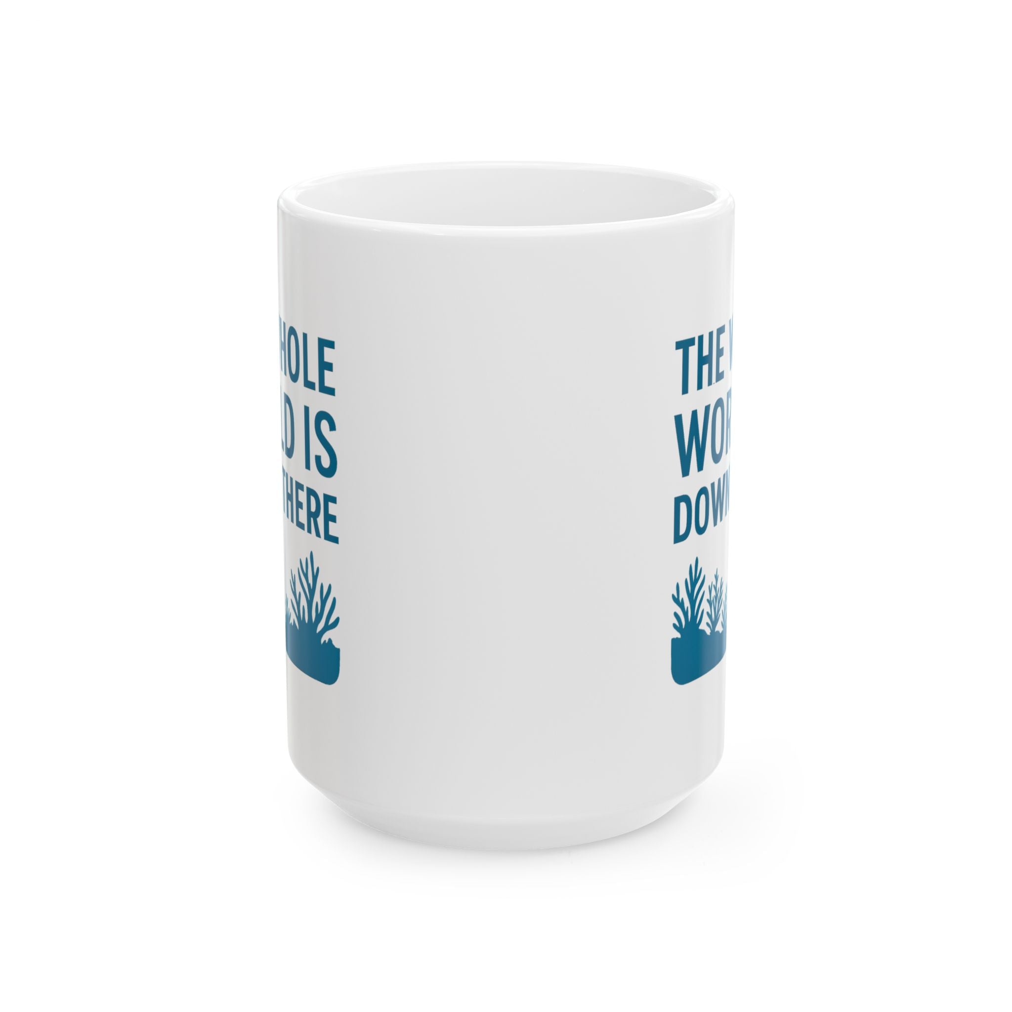 Scuba Diver The Whole World Is Down There Coffee Mug | Unique Gift | Ceramic Mug