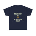 Astrology Believer Mercury Is Retrograde Again T-Shirt | Unique Gift | Graphic Tee