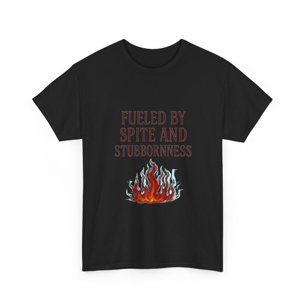 Fueled By Spite And Stubbornness T-Shirt | Unique Gift | Graphic Tee