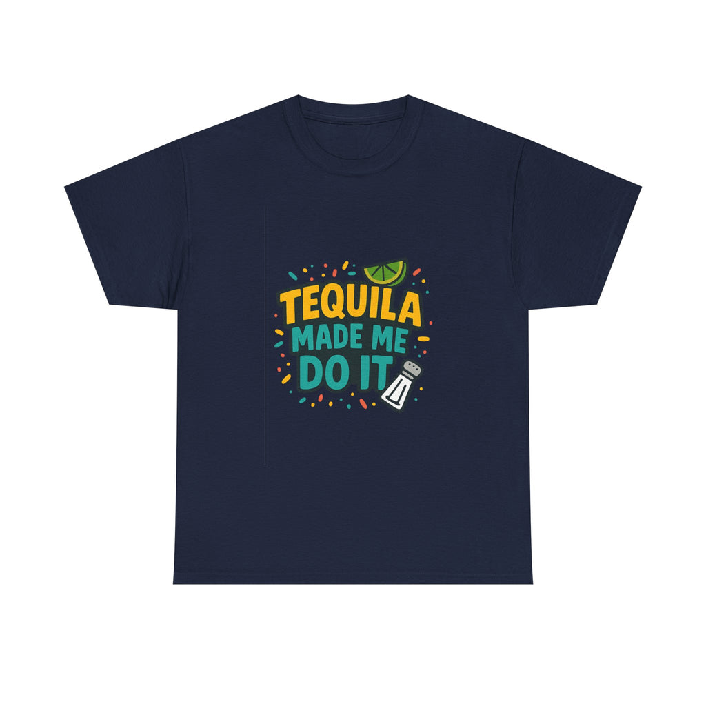 Tequila Made Me Do It Party T-Shirt | Unique Gift | Graphic Tee