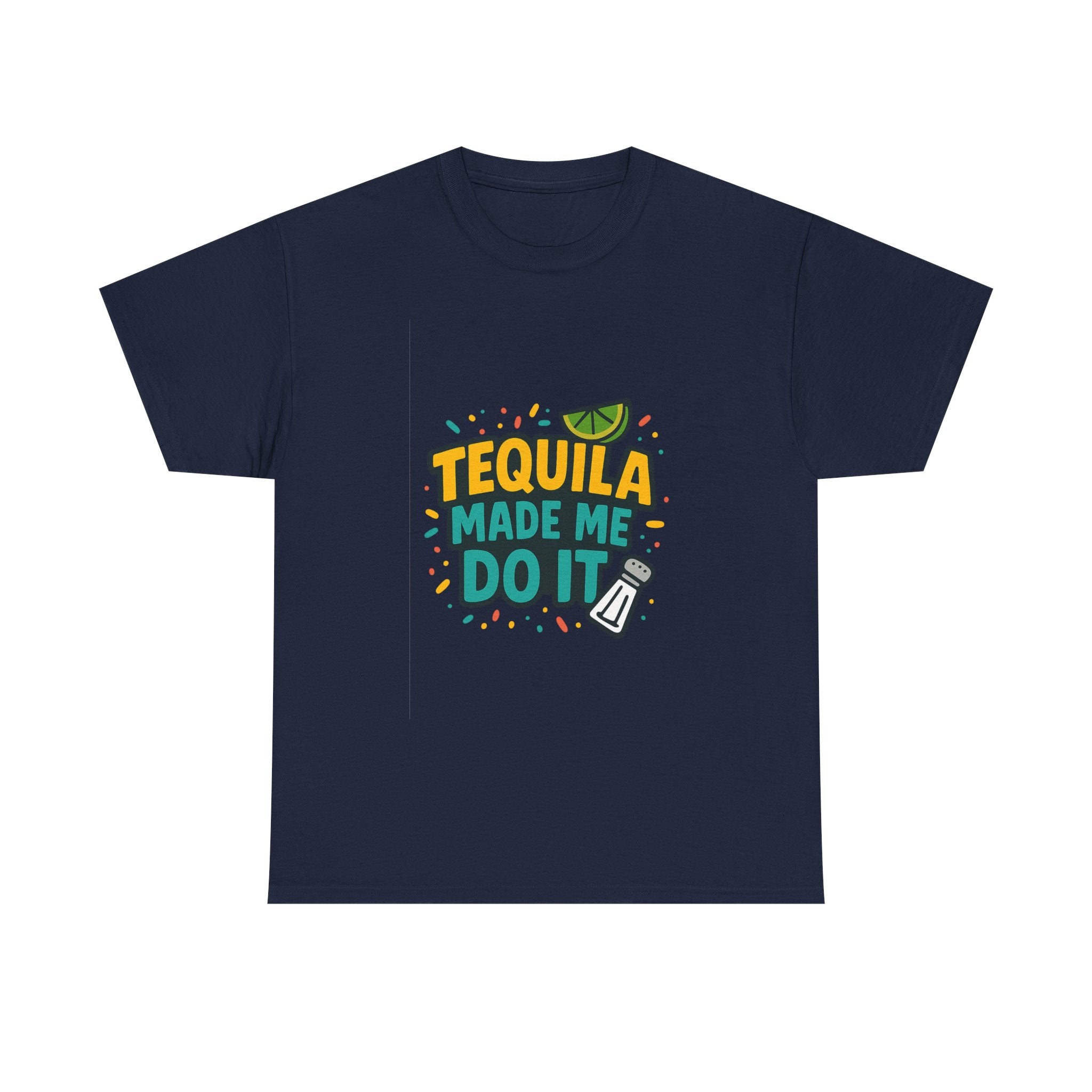 Tequila Made Me Do It Party T-Shirt | Unique Gift | Graphic Tee