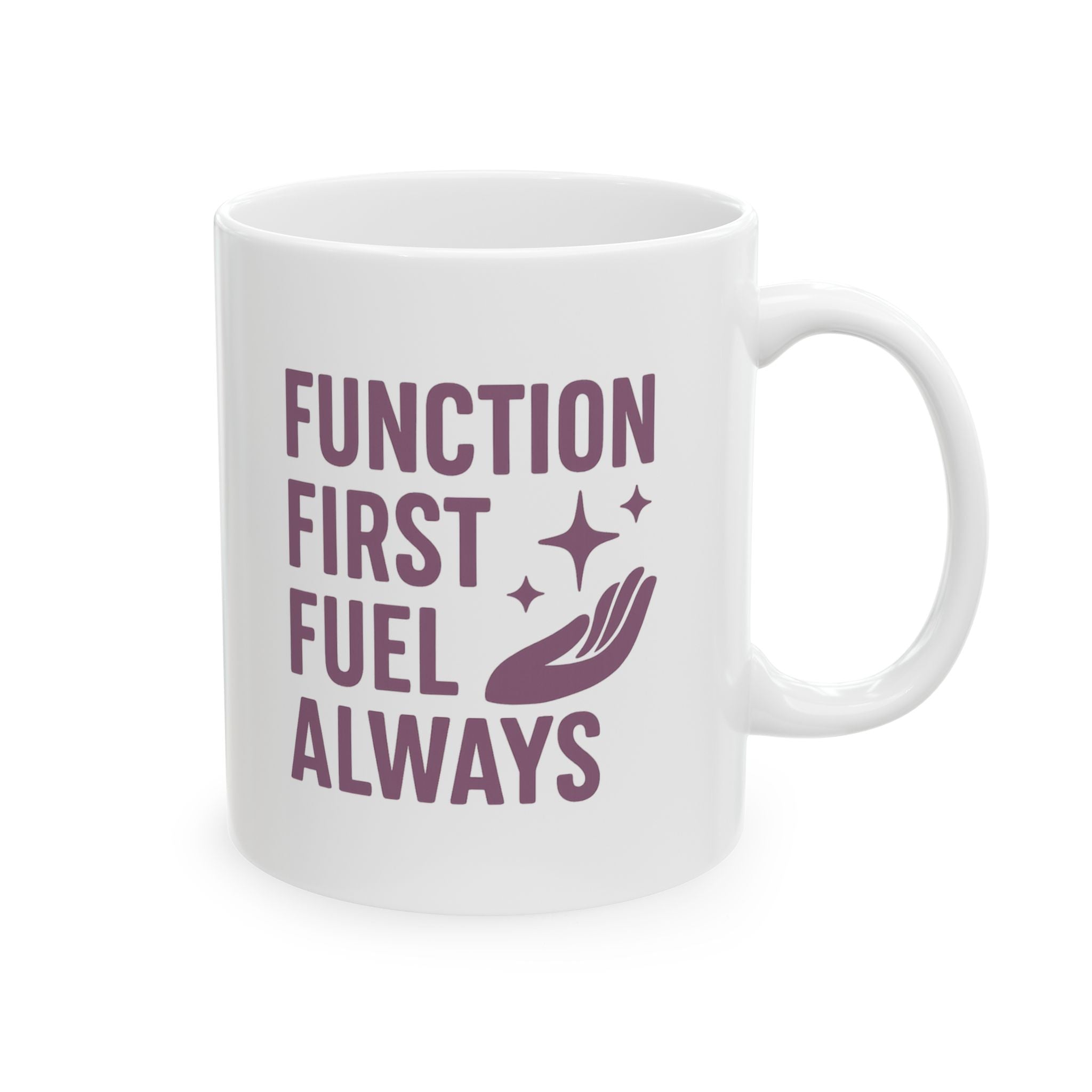 Occupational Therapist Function First Fuel Always Coffee Mug | Unique Gift | Ceramic Mug