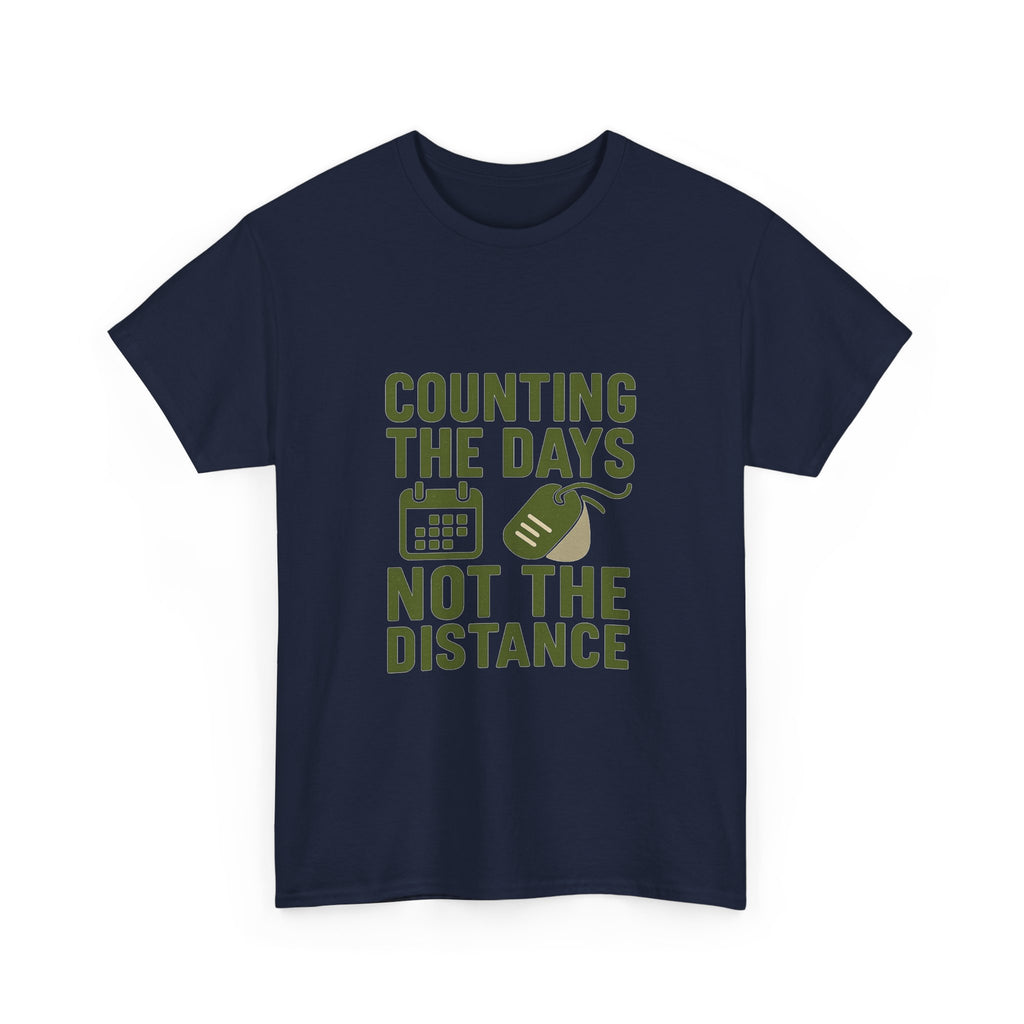 Deployed Soldier Counting The Days Not The Distance T-Shirt | Unique Gift | Graphic Tee