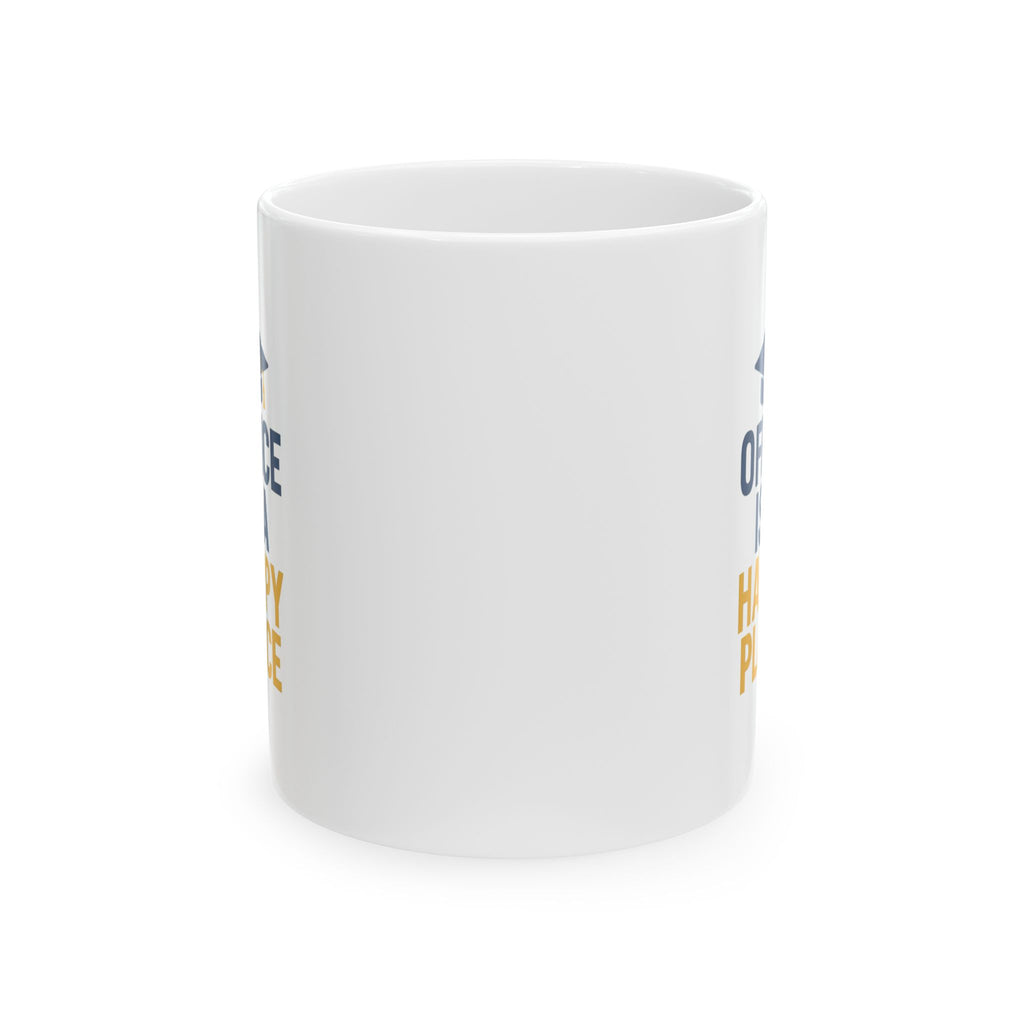 Principal Office Is A Happy Place Coffee Mug | Unique Gift | Ceramic Mug