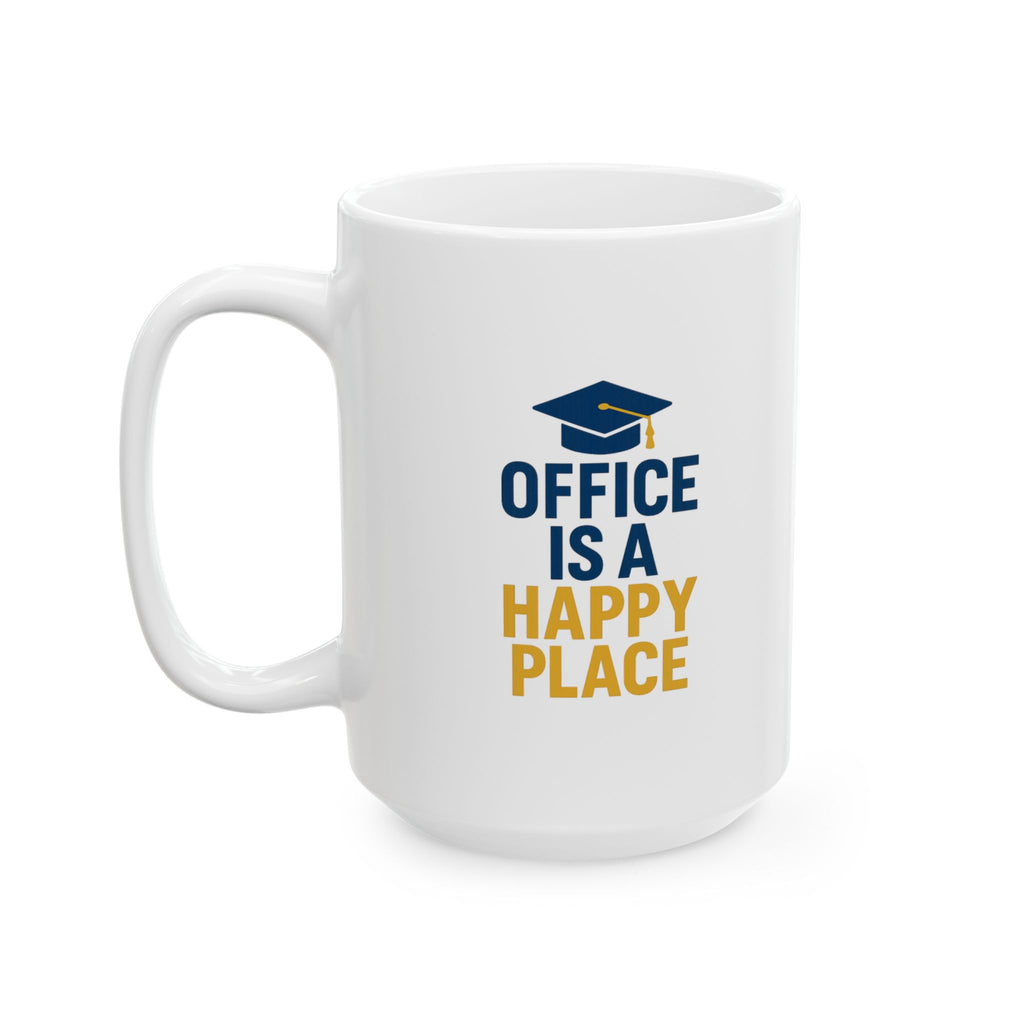Principal Office Is A Happy Place Coffee Mug | Unique Gift | Ceramic Mug