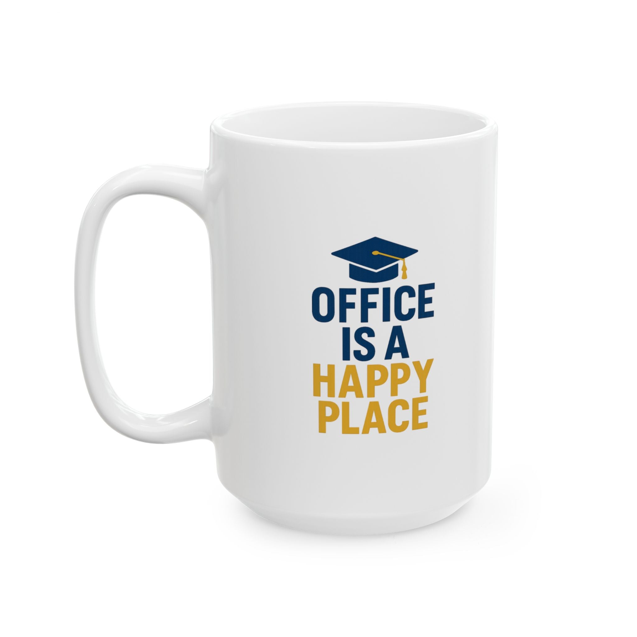 Principal Office Is A Happy Place Coffee Mug | Unique Gift | Ceramic Mug