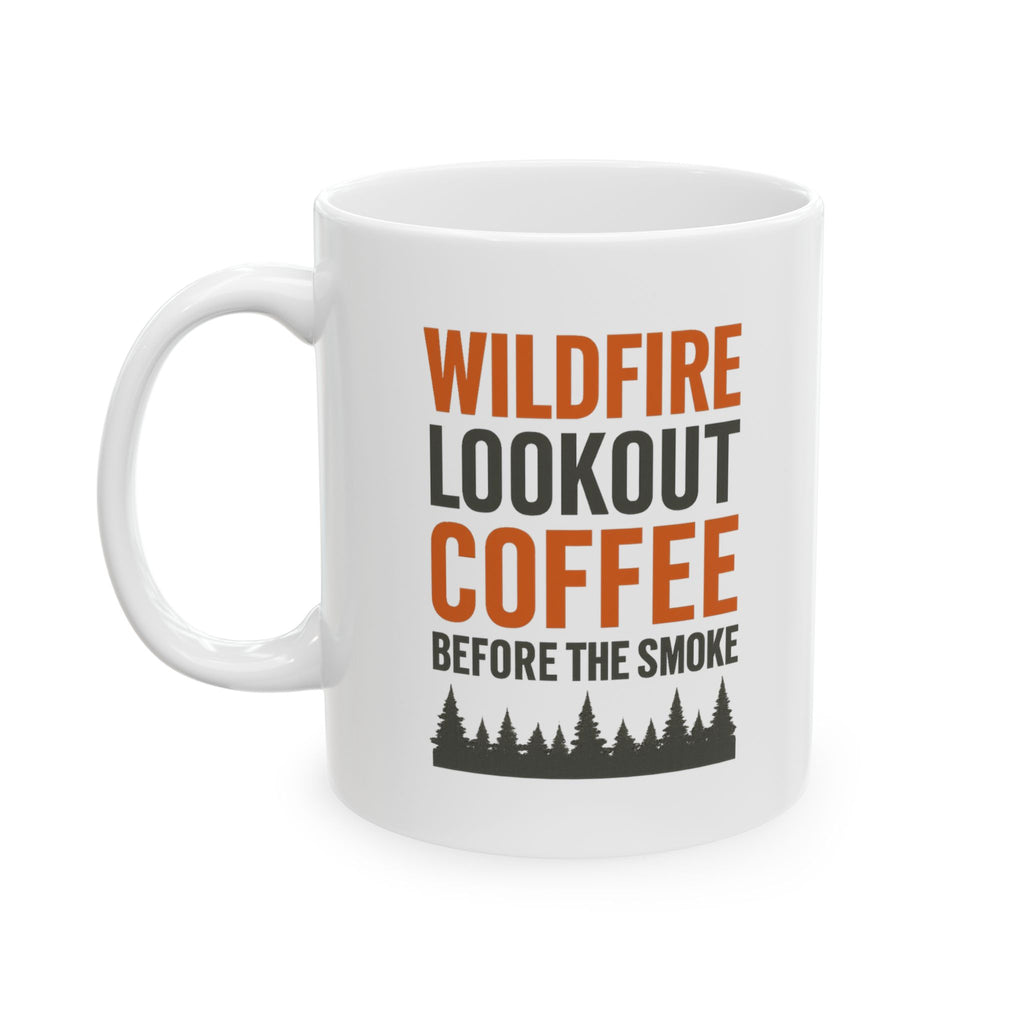 Wildfire Lookout Tower Watcher Coffee Before The Smoke Coffee Mug | Coffee Lover Gift | Ceramic Mug
