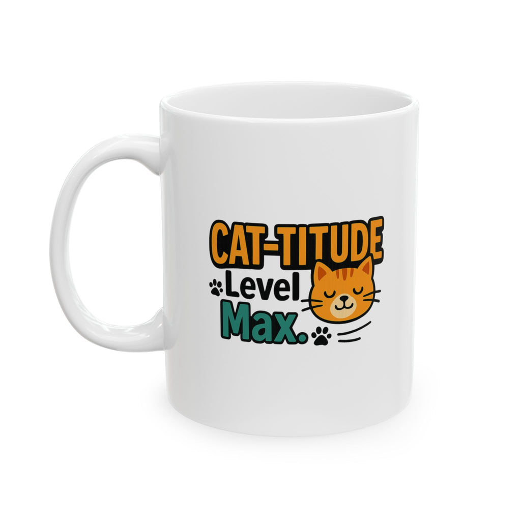 Not Grumpy Just Have Cat-titude Coffee Mug | Funny Cat Humor | Ceramic Mug