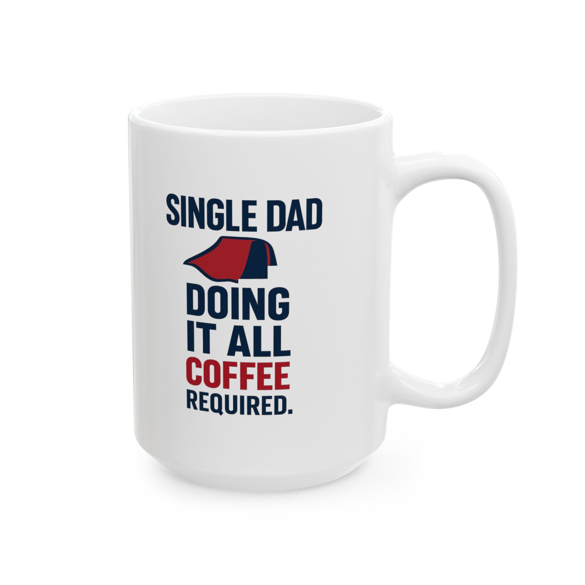 Single Dad Doing It All Coffee Required Coffee Mug | Gift for Dad | Ceramic Mug