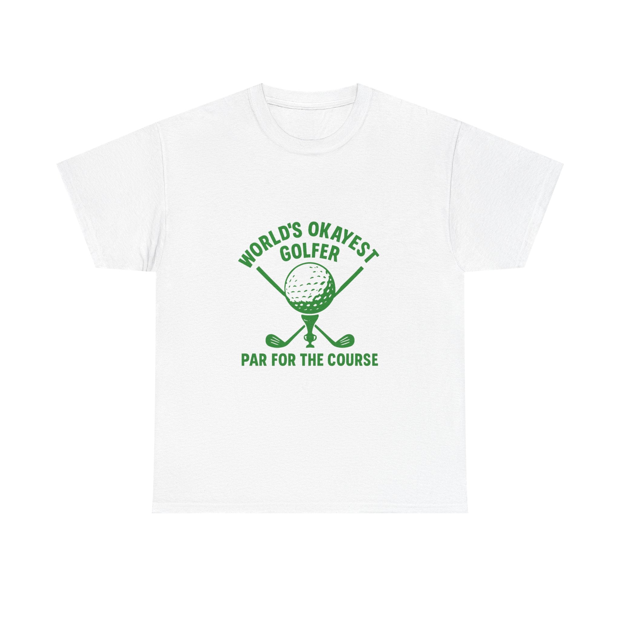 World's Okayest Golfer Par For The Course T-Shirt | Unique Gift | Graphic Tee