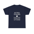 Retired Teacher Every Child Left Behind T-Shirt | Teacher Gift | Graphic Tee