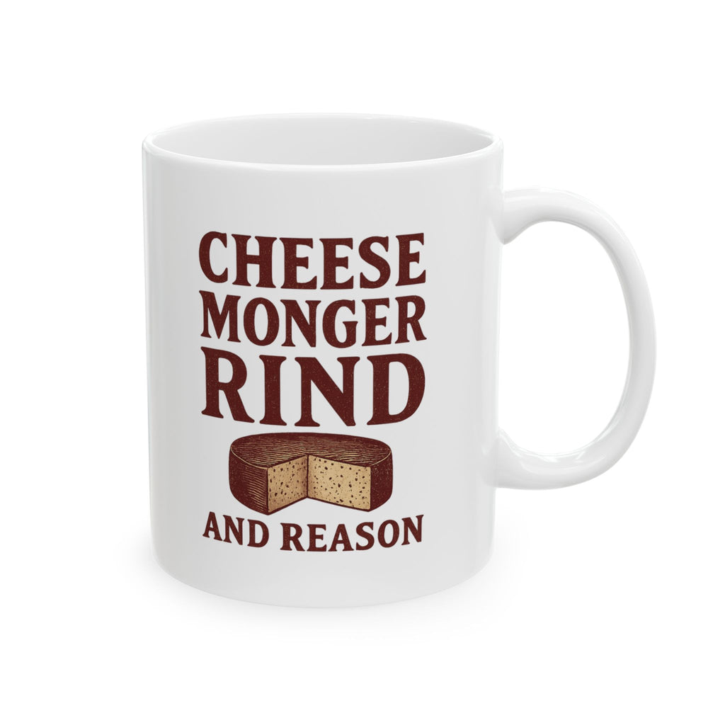Cheesemonger Rind And Reason Coffee Mug | Unique Gift | Ceramic Mug
