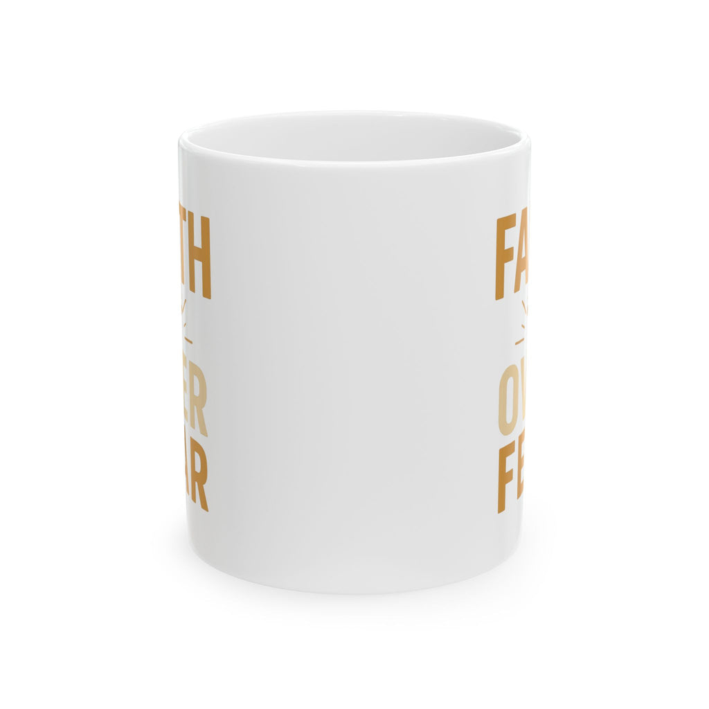 Faith Over Fear Every Single Morning Coffee Mug | Unique Gift | Ceramic Mug