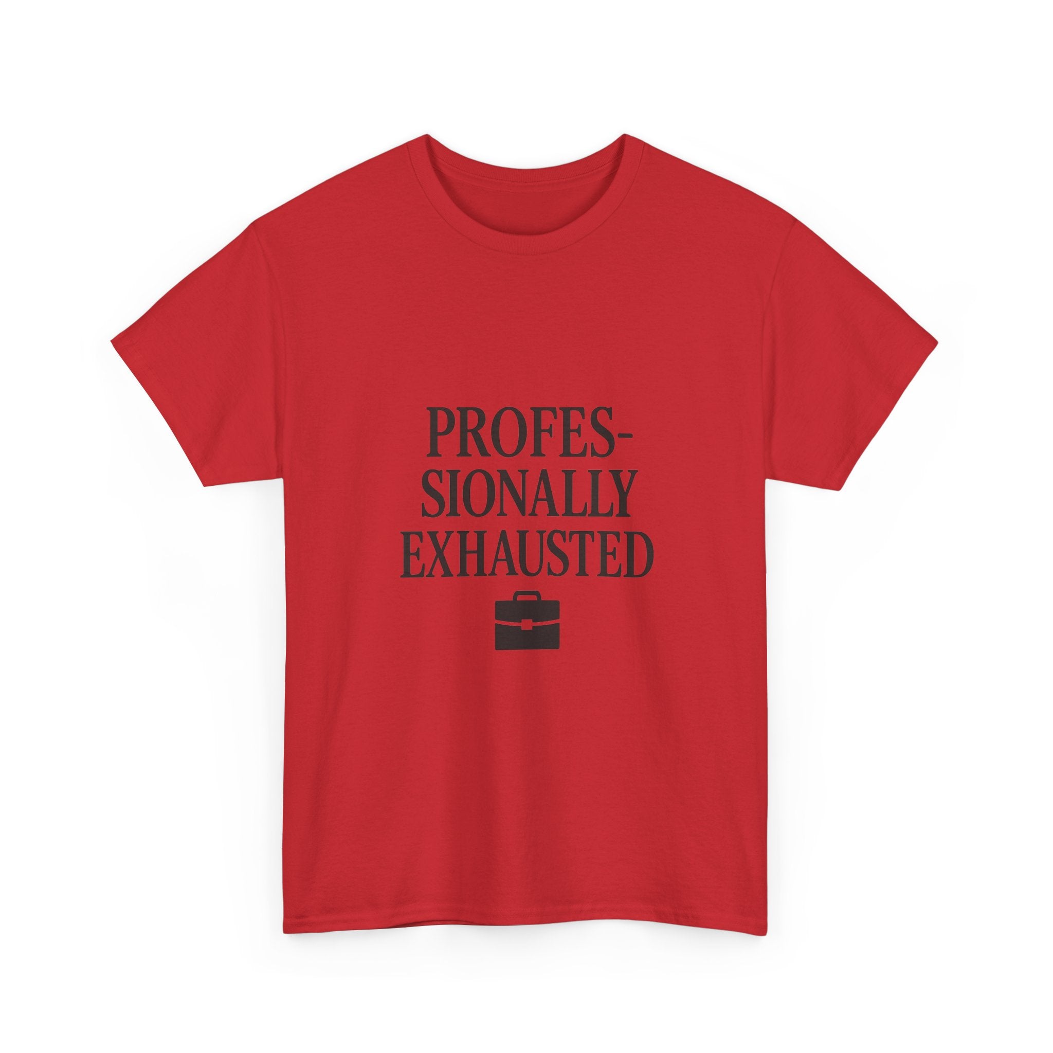 Professionally Exhausted T-Shirt | Unique Gift | Graphic Tee