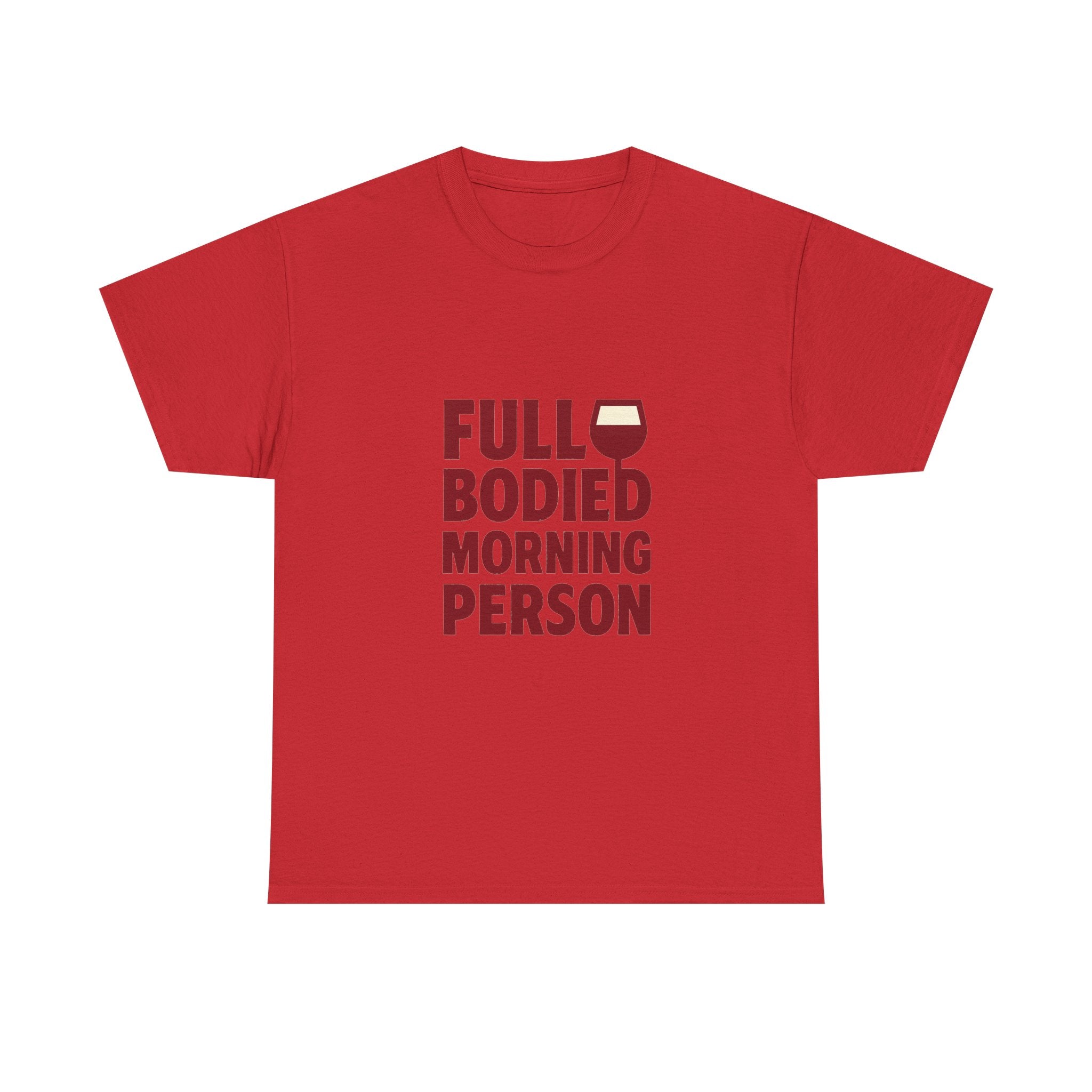 Wine Lover Full Bodied Morning Person T-Shirt | Unique Gift | Graphic Tee