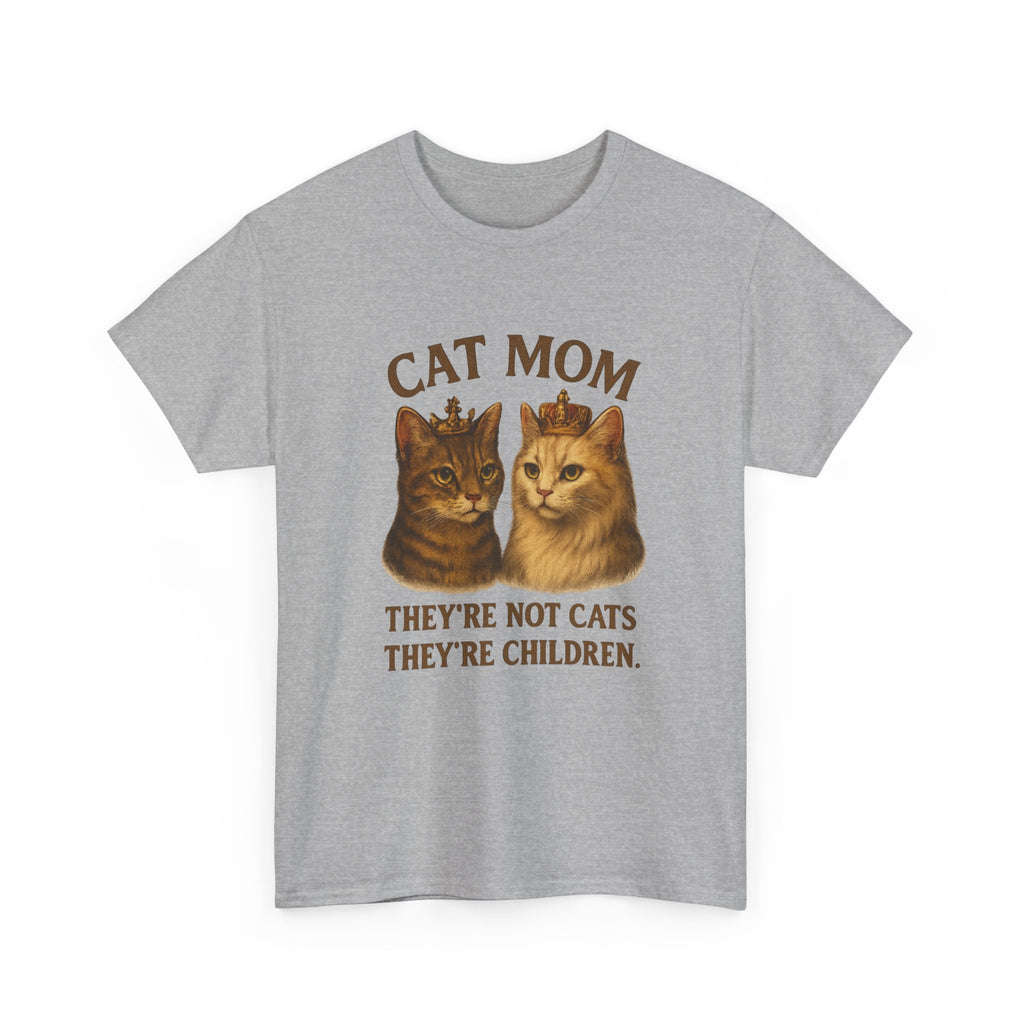 Cat Mom They're Not Cats They're Children T-Shirt | Cat Lover Gift | Graphic Tee