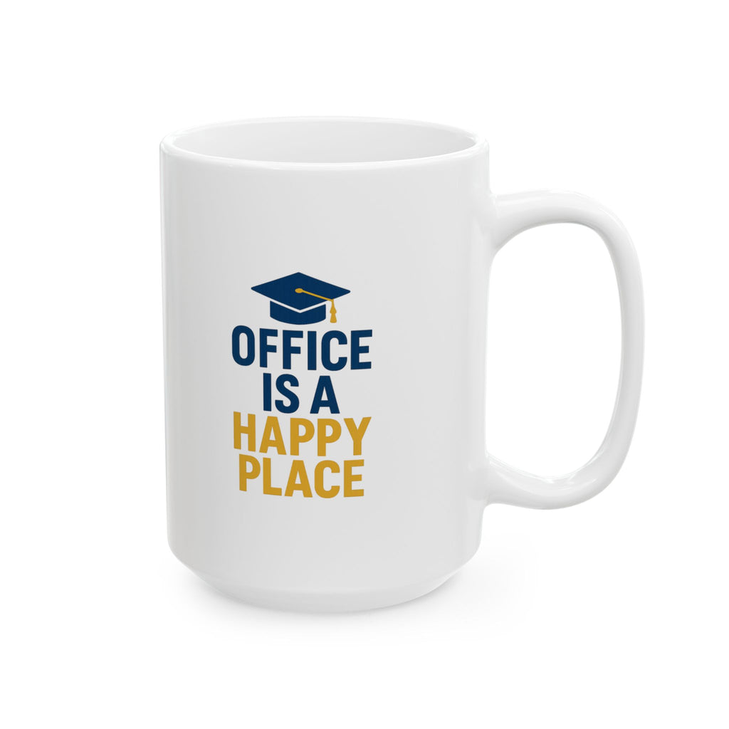 Principal Office Is A Happy Place Coffee Mug | Unique Gift | Ceramic Mug
