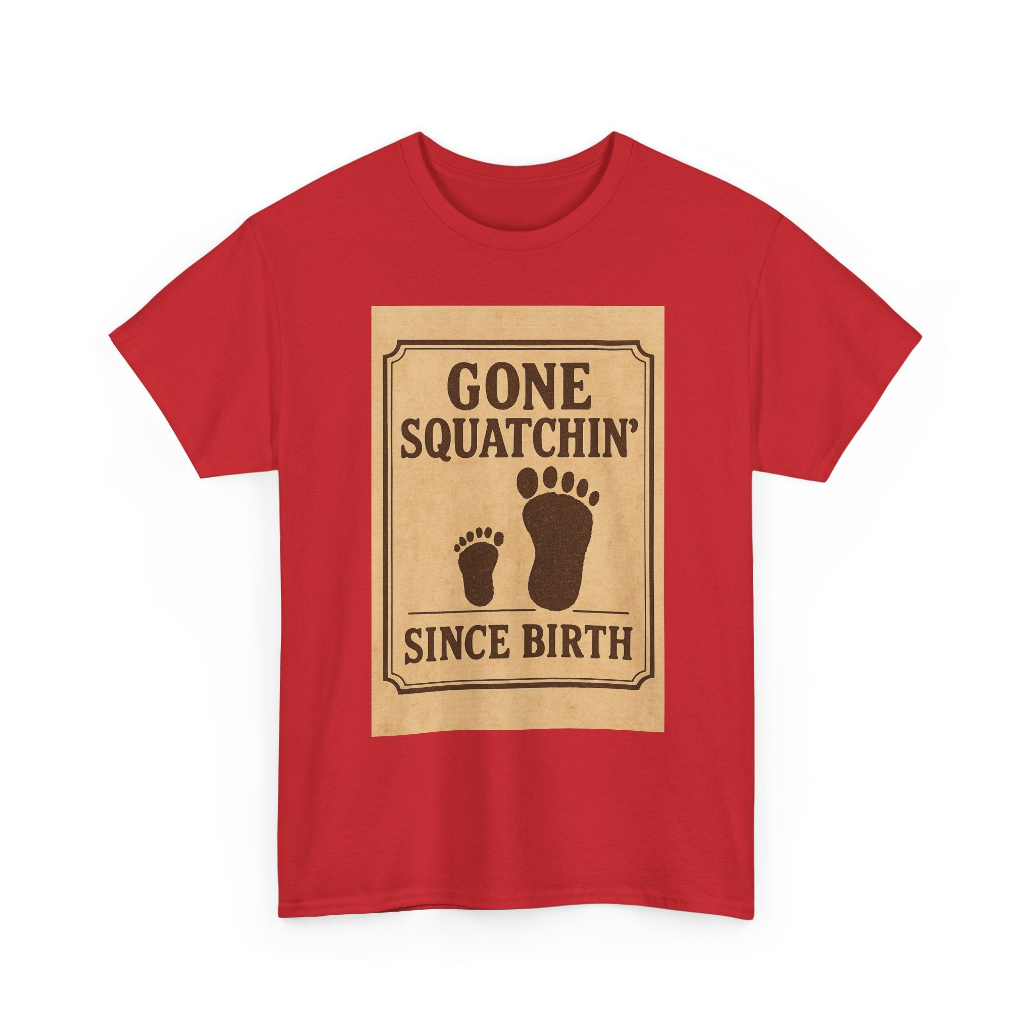 Gone Squatchin Since Birth T-Shirt | Unique Gift | Graphic Tee