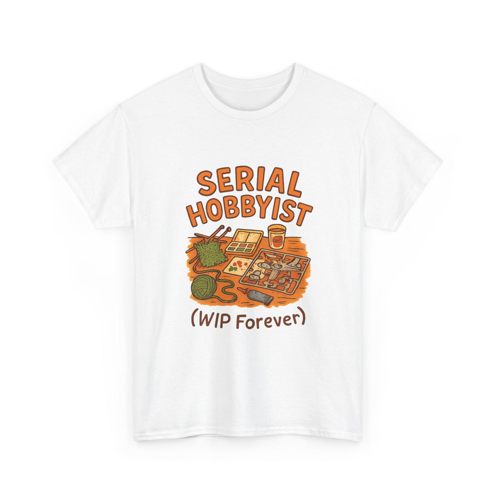 Serial Hobbyist Never Finishes Anything T-Shirt | Unique Gift | Graphic Tee
