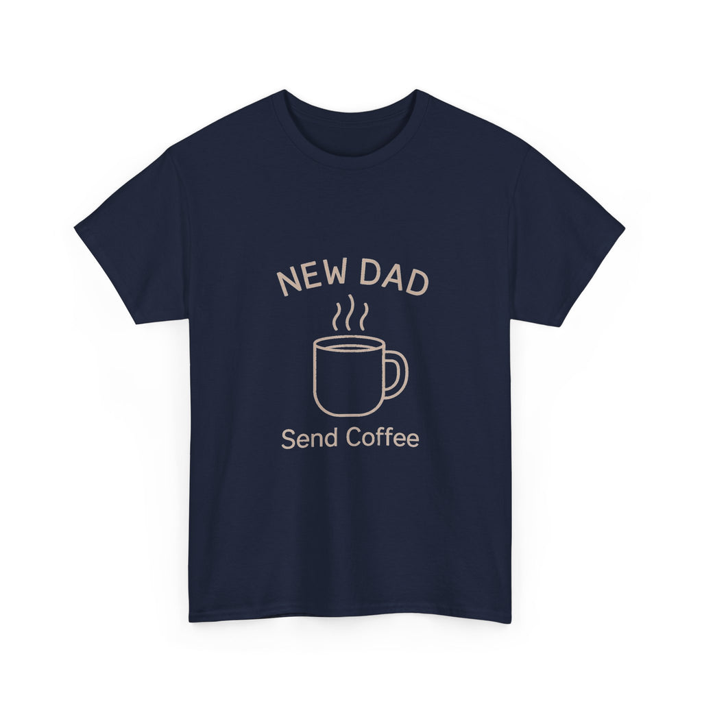 New Dad Send Coffee And Sleep T-Shirt | Funny New Dad Gift | Graphic Tee