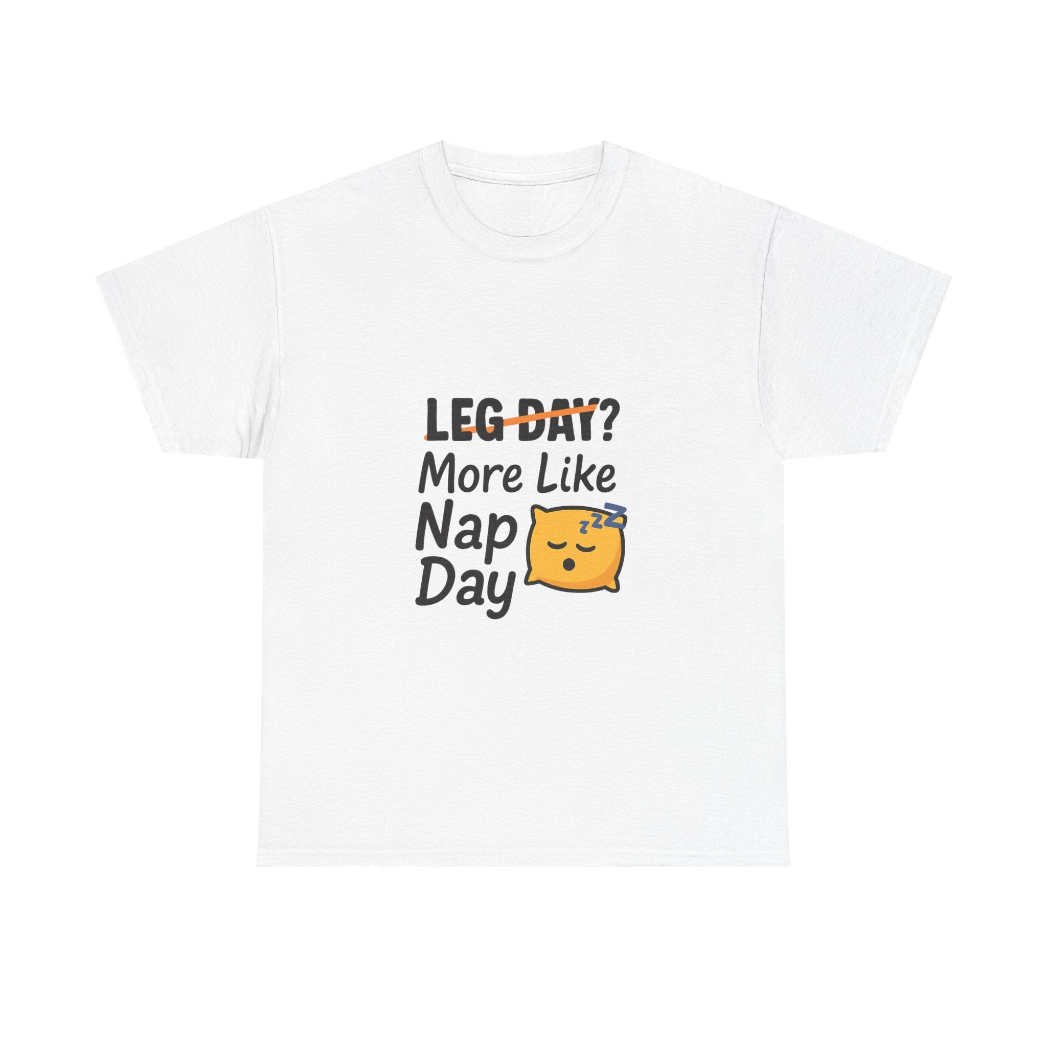 Leg Day More Like Nap Day Gym T-Shirt | Unique Gift | Graphic Tee