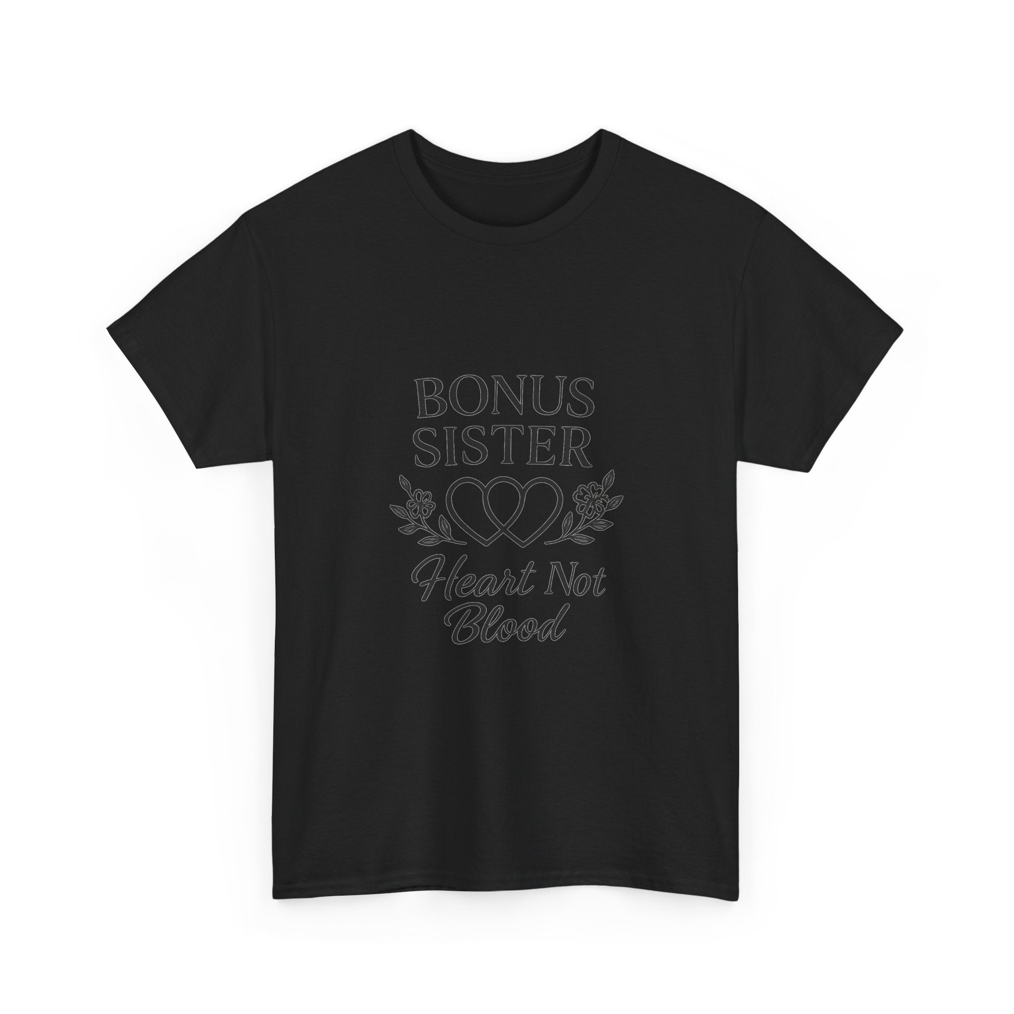 Bonus Sister Heart Not Blood T-Shirt | Unique Gift | Graphic Tee