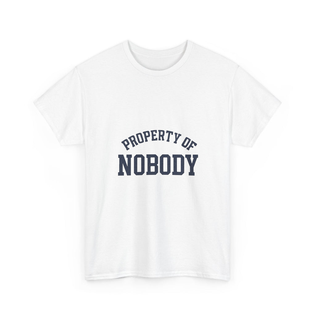 Property Of Nobody Motivational T-Shirt | Unique Gift | Graphic Tee