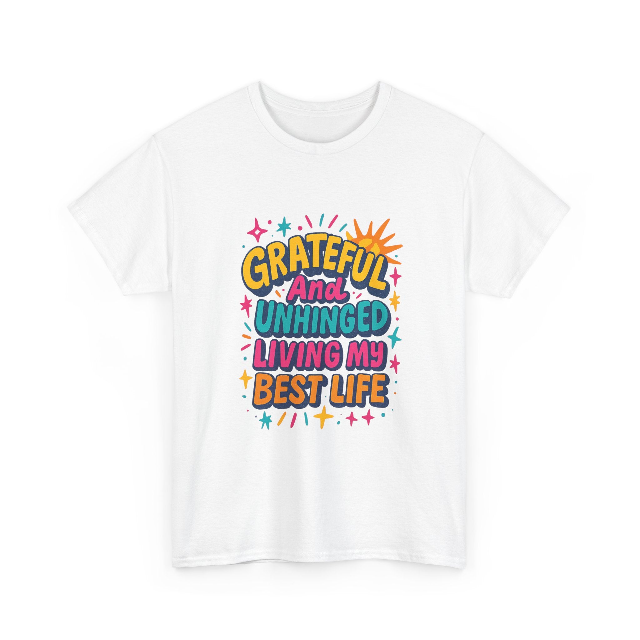Grateful And Unhinged Living My Best Life T-Shirt | Unique Gift | Graphic Tee