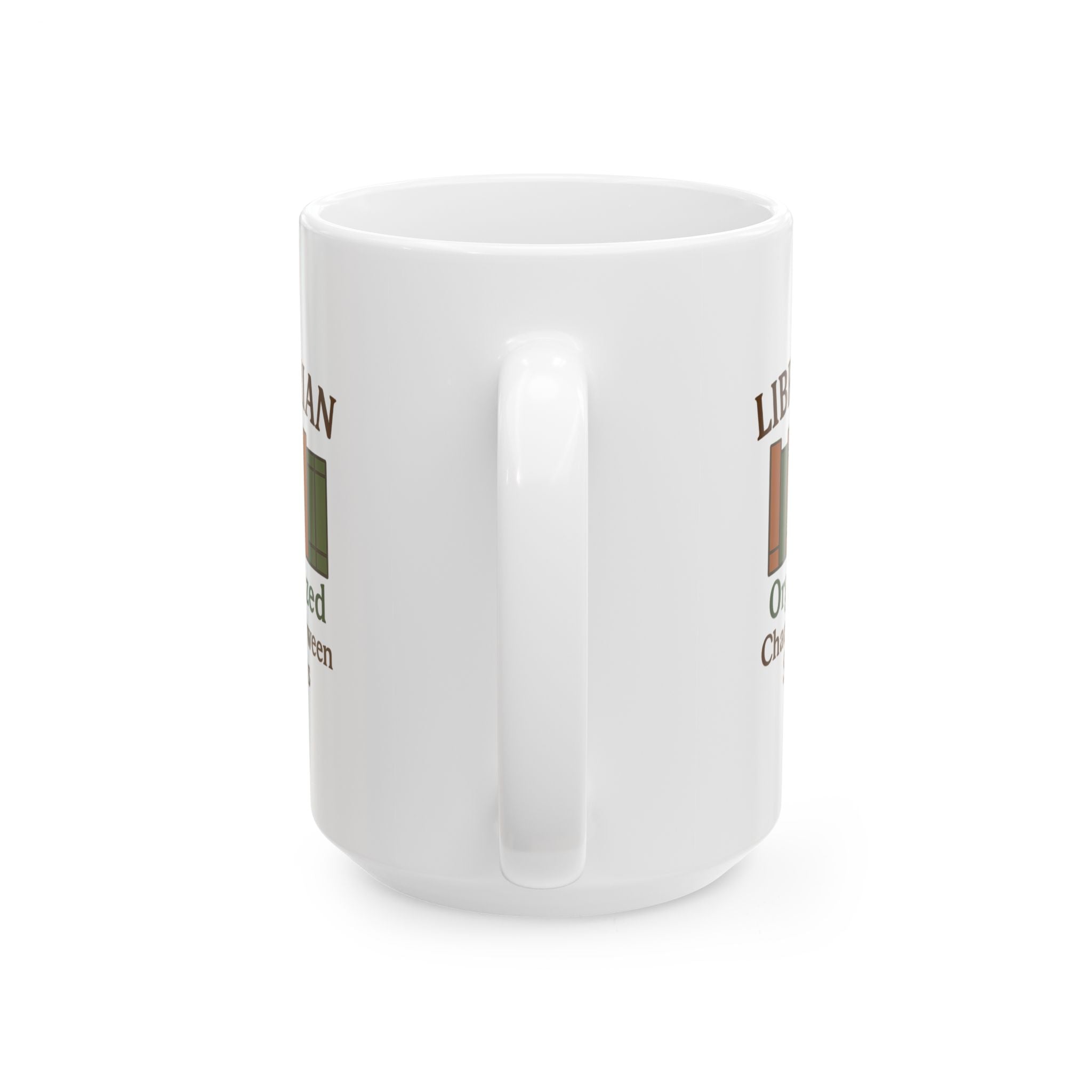 Librarian Organized Chaos Between The Stacks Ceramic Mug