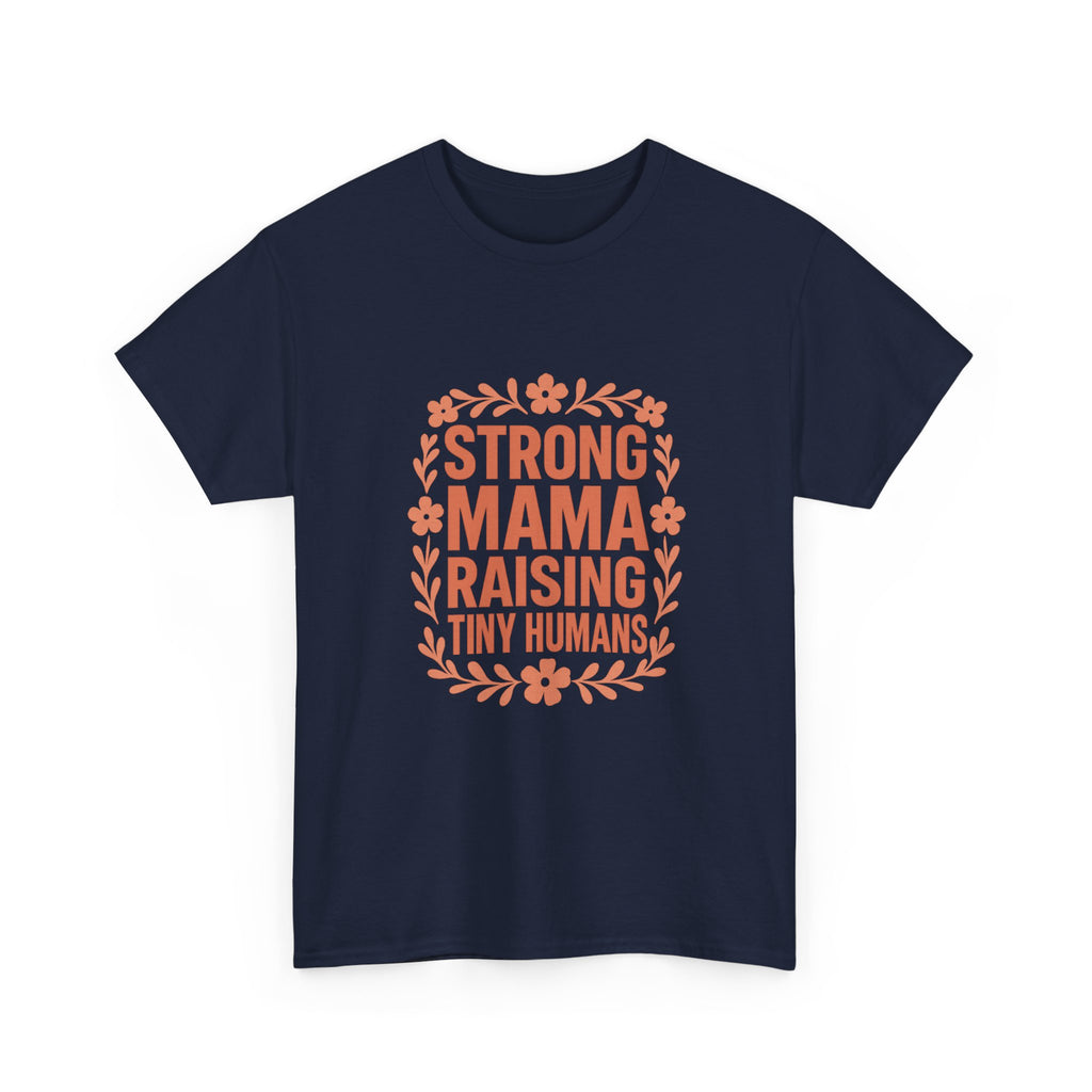 Strong Mama Raising Tiny Humans T-Shirt | Unique Gift | Graphic Tee
