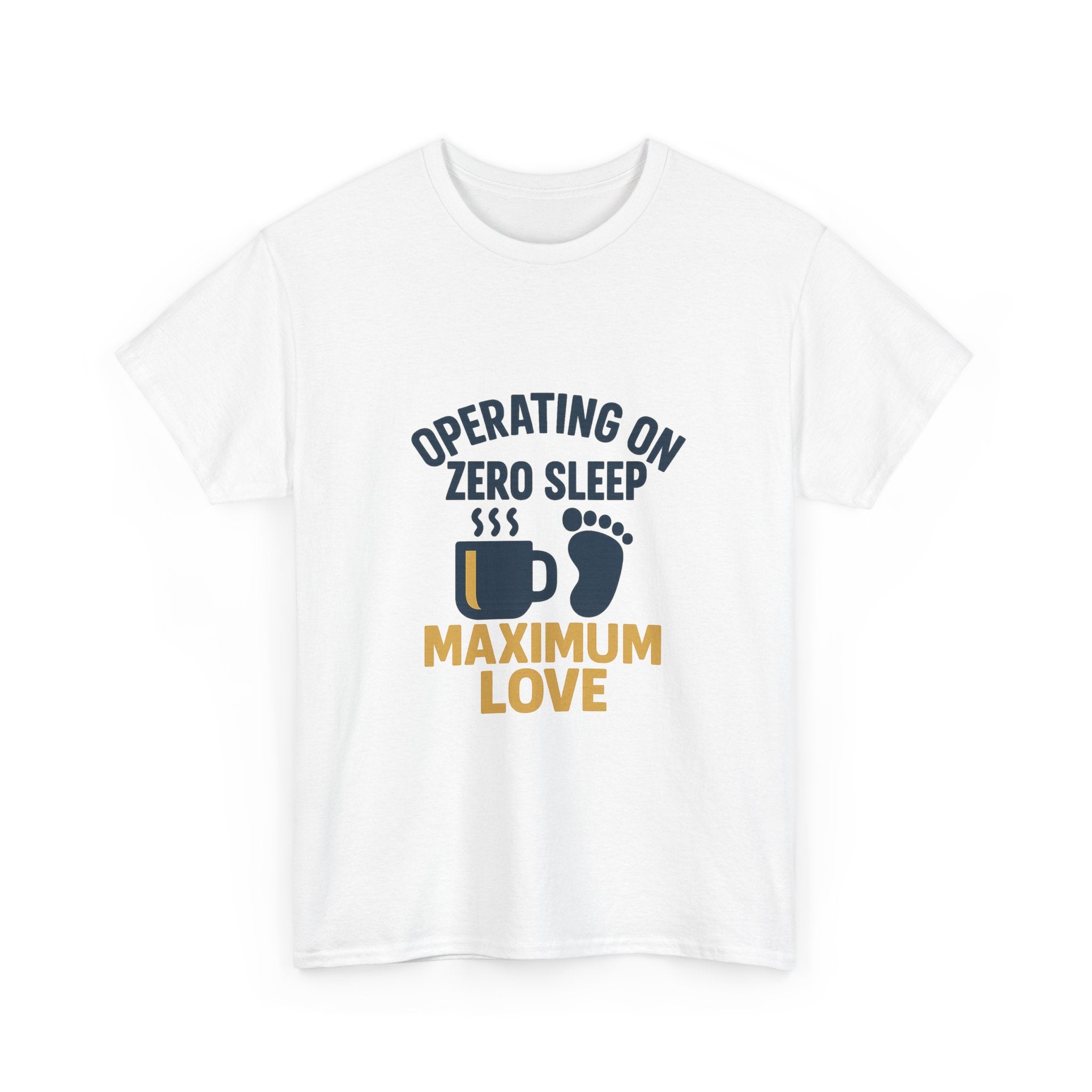 New Dad Operating On Zero Sleep Maximum Love T-Shirt