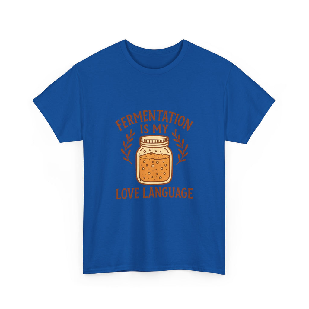Fermentation Is My Love Language T-Shirt | Unique Gift | Graphic Tee