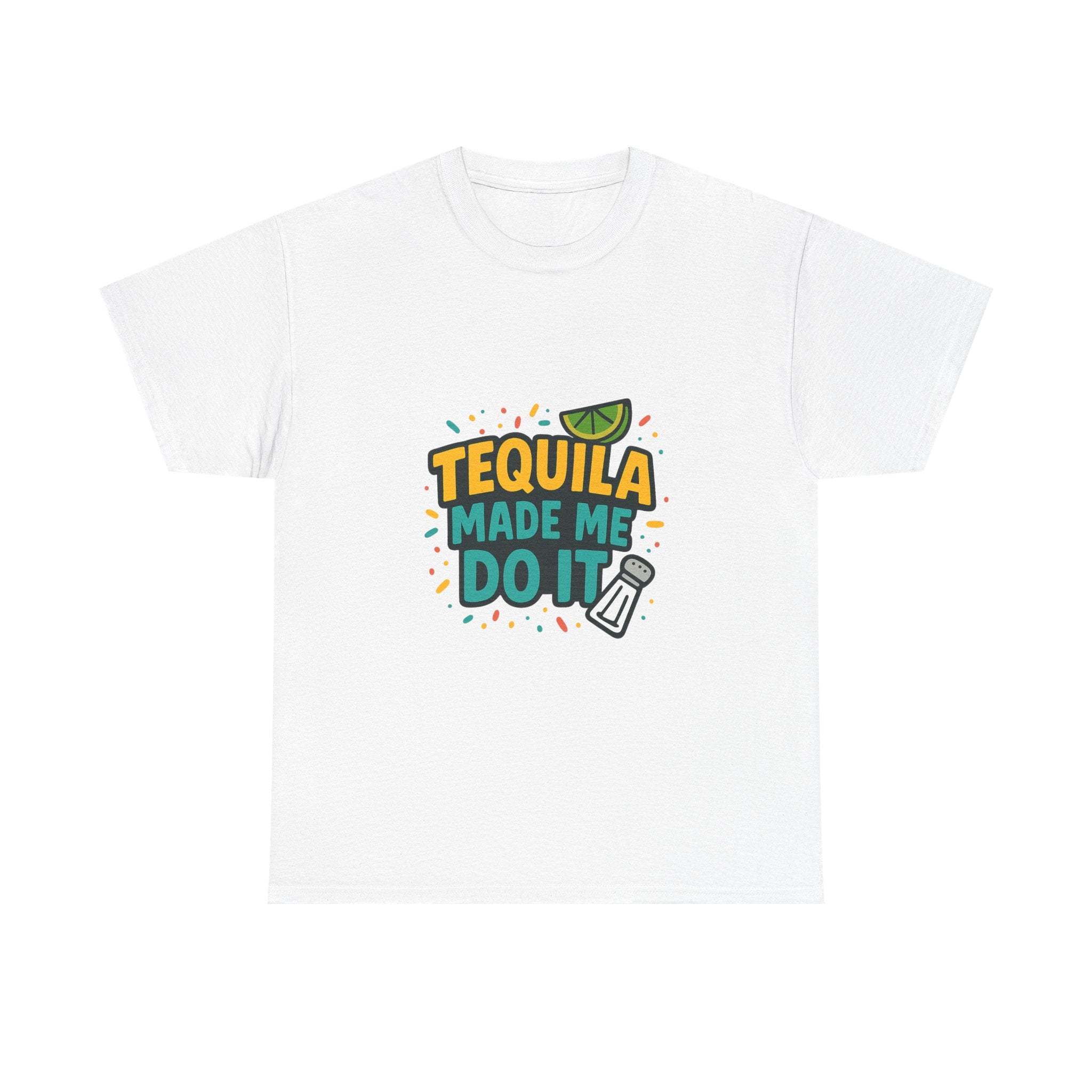 Tequila Made Me Do It Party T-Shirt | Unique Gift | Graphic Tee
