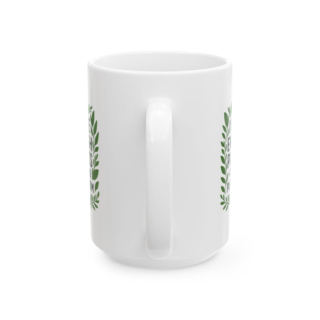 I Have Enough Plants Said No Plant Mom Ever Coffee Mug | Gift for Mom | Ceramic Mug
