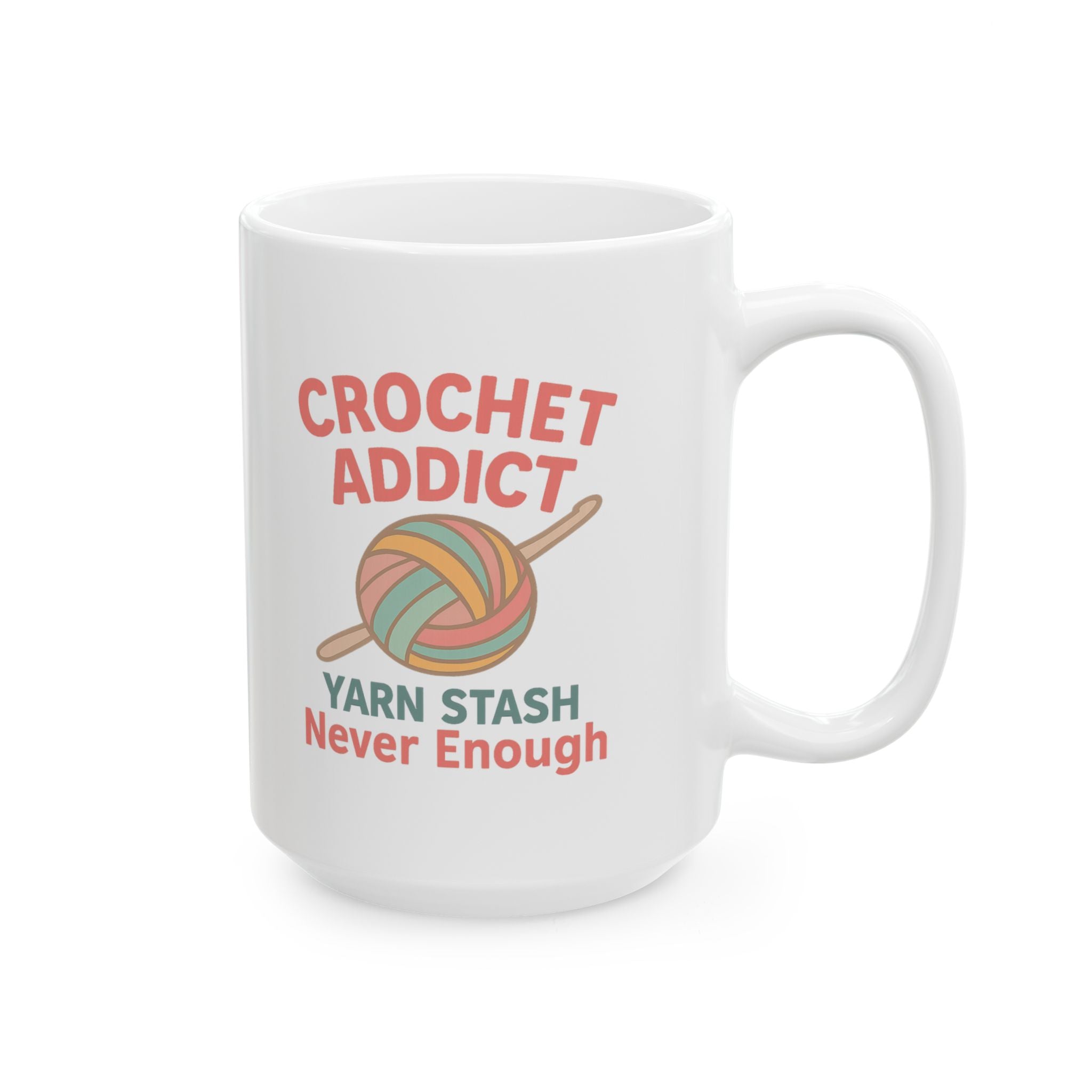 Crochet Addict Yarn Stash Is Never Enough Ceramic Mug