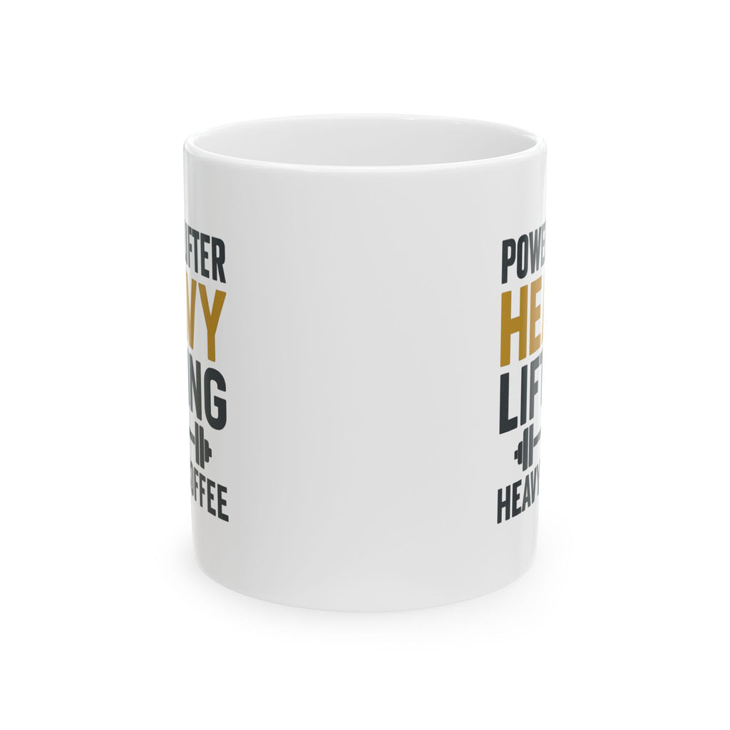 Powerlifter Heavy Lifting Needs Heavy Coffee Coffee Mug | Coffee Lover Gift | Ceramic Mug
