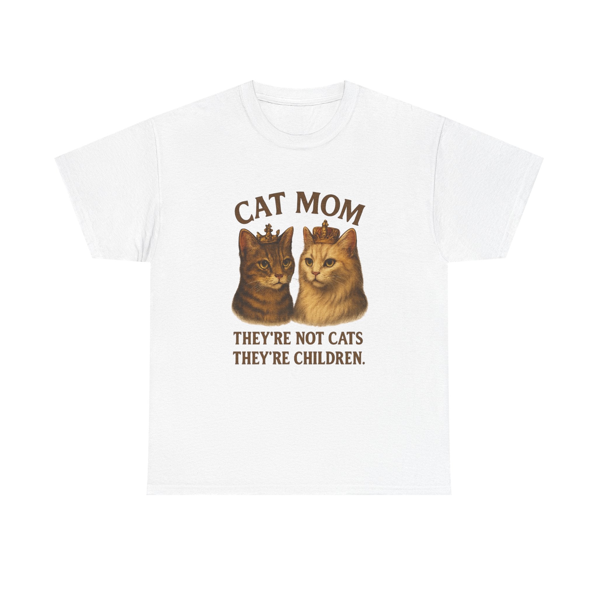 Cat Mom They're Not Cats They're Children T-Shirt | Cat Lover Gift | Graphic Tee