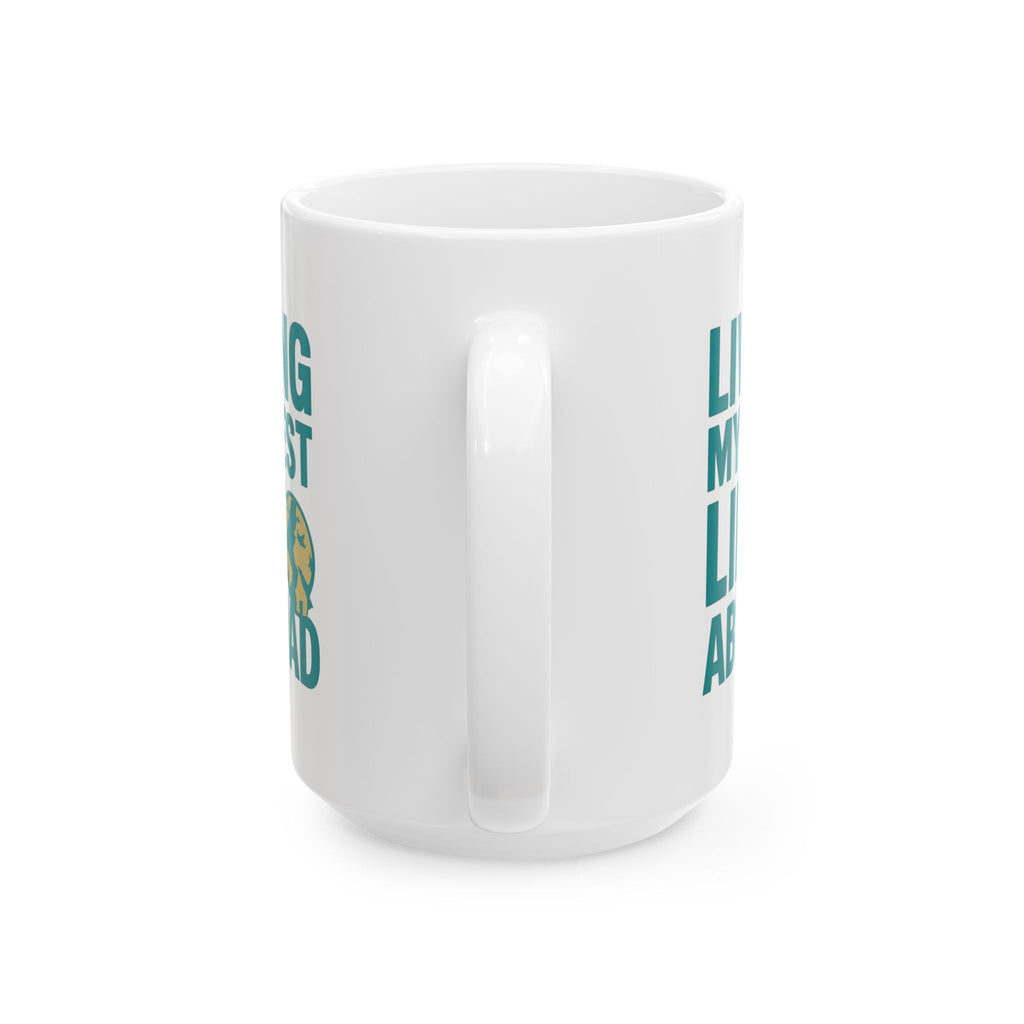 Expat Living My Best Life Abroad Coffee Mug | Unique Gift | Ceramic Mug