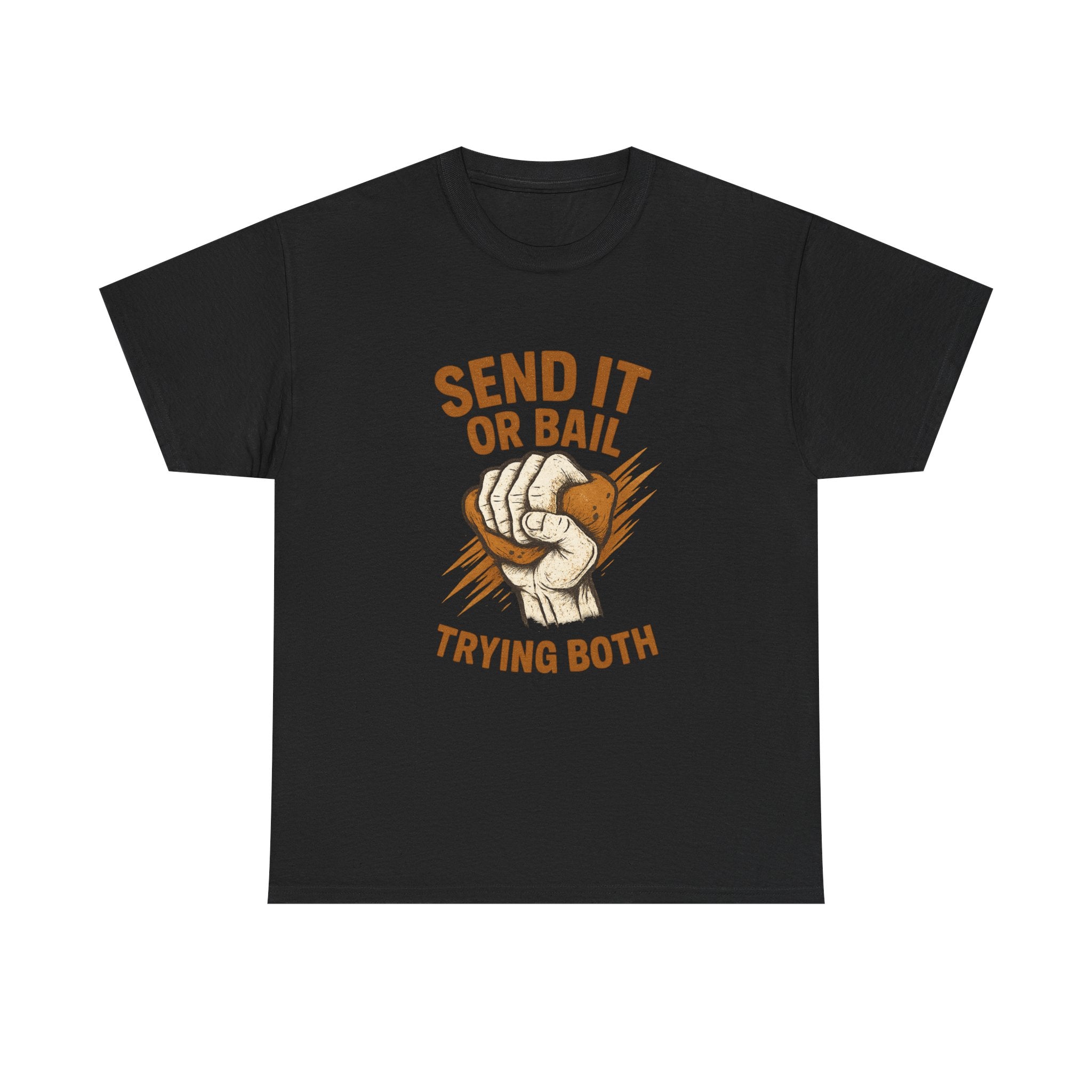 Rock Climber Send It Or Bail Trying Both T-Shirt | Unique Gift | Graphic Tee