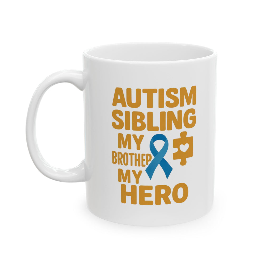 Autism Sibling My Brother My Hero My Best Friend Coffee Mug | Autism Awareness Gift | Ceramic Mug